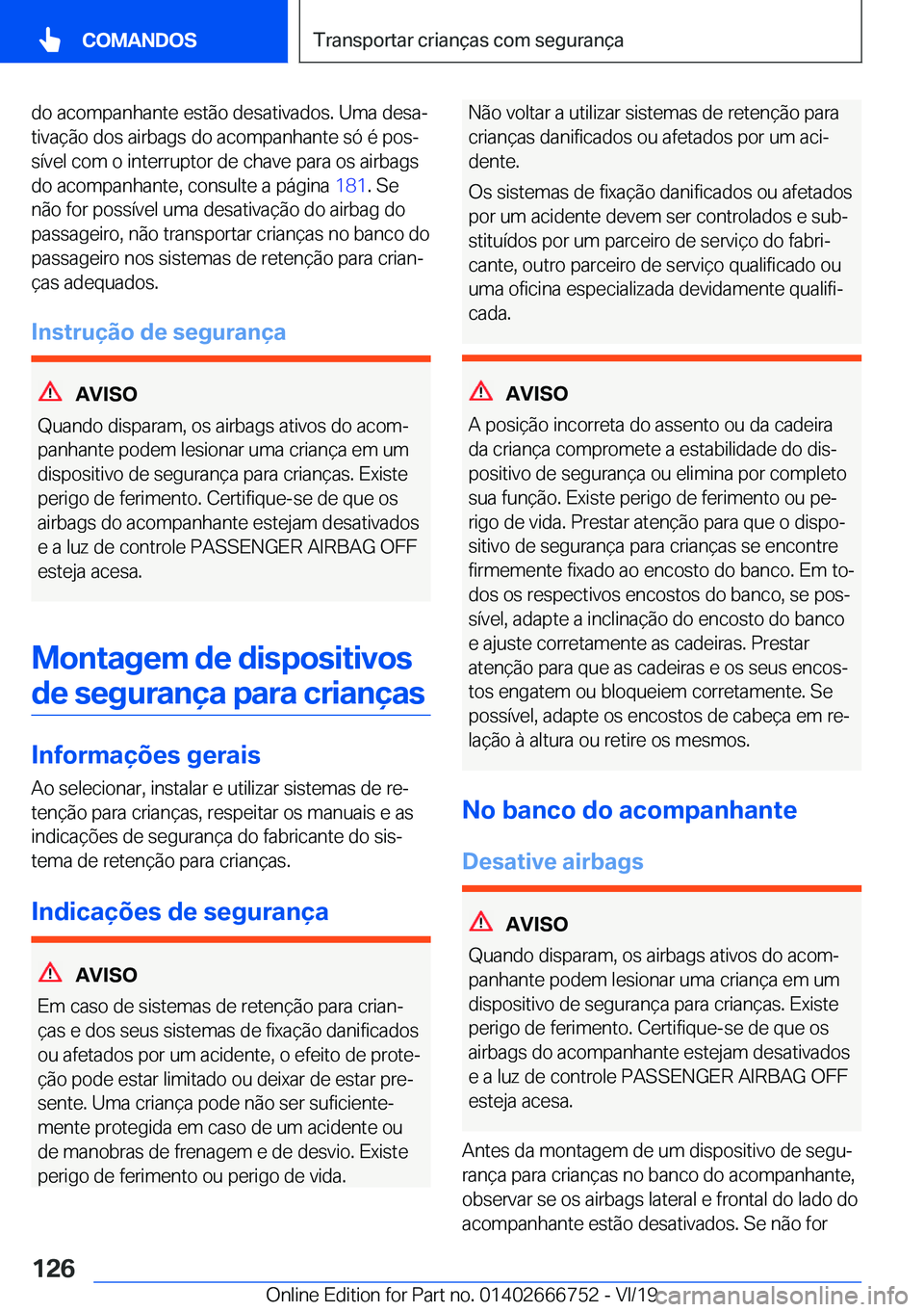 BMW M5 2020  Manual do condutor (in Portuguese) �d�o��a�c�o�m�p�a�n�h�a�n�t�e��e�s�t�ã�o��d�e�s�a�t�i�v�a�d�o�s�.��U�m�a��d�e�s�aª�t�i�v�a�