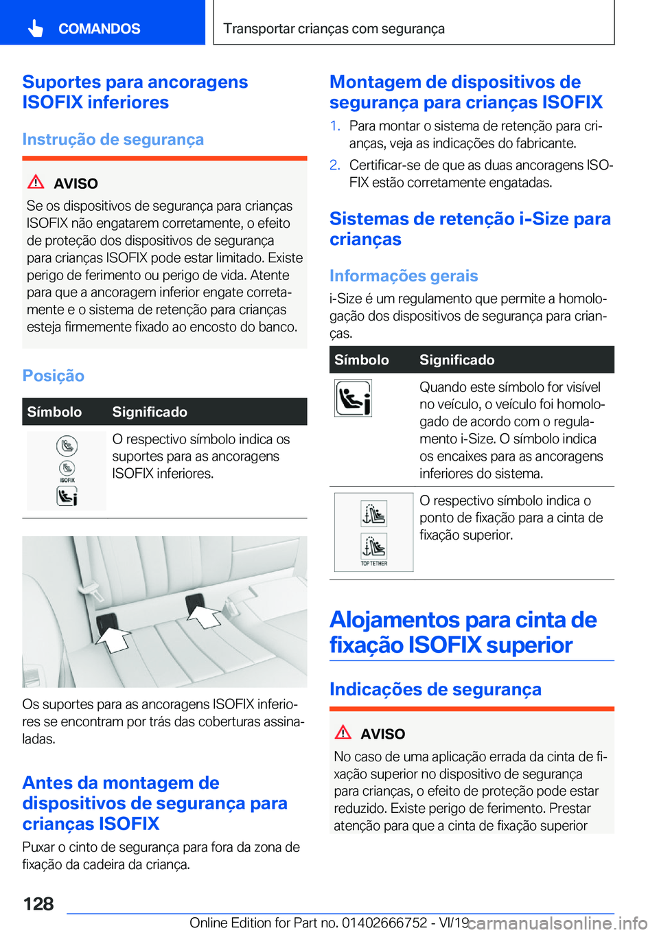 BMW M5 2020  Manual do condutor (in Portuguese) �S�u�p�o�r�t�e�s��p�a�r�a��a�n�c�o�r�a�g�e�n�s
�I�S�O�F�I�X��i�n�f�e�r�i�o�r�e�s
�I�n�s�t�r�u�