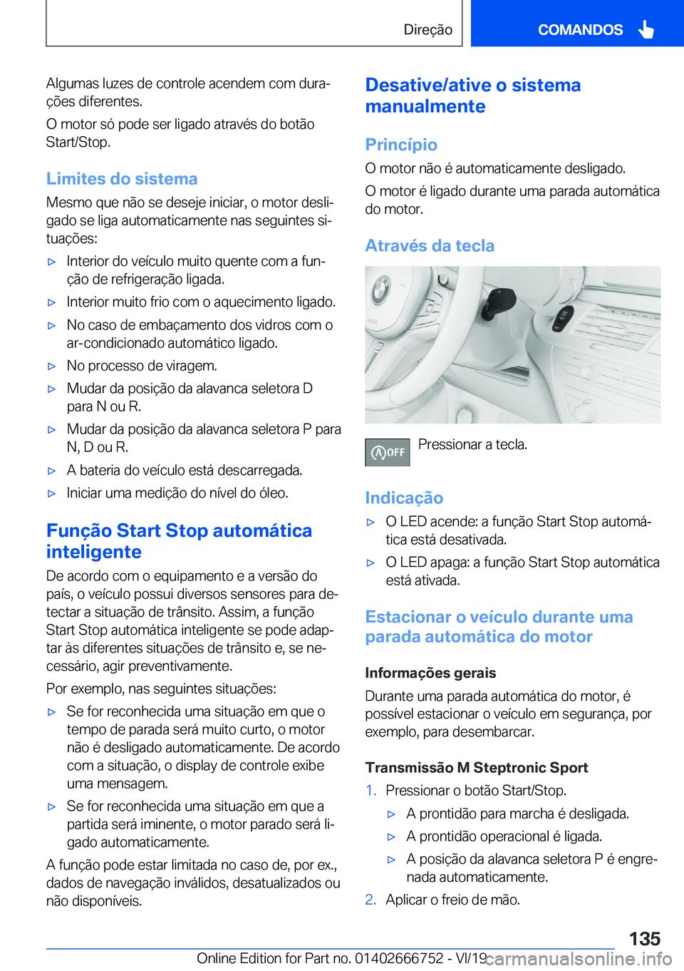BMW M5 2020  Manual do condutor (in Portuguese) �A�l�g�u�m�a�s��l�u�z�e�s��d�e��c�o�n�t�r�o�l�e��a�c�e�n�d�e�m��c�o�m��d�u�r�aª�