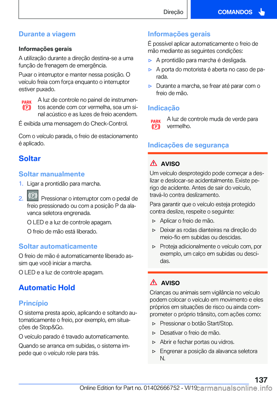 BMW M5 2020  Manual do condutor (in Portuguese) �D�u�r�a�n�t�e��a��v�i�a�g�e�m
�I�n�f�o�r�m�a�