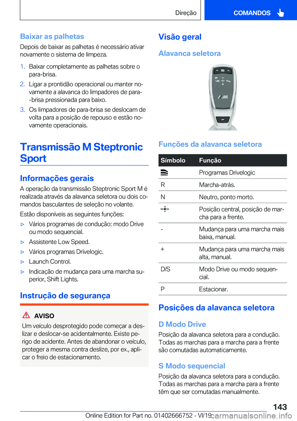 BMW M5 2020  Manual do condutor (in Portuguese) �B�a�i�x�a�r��a�s��p�a�l�h�e�t�a�s�D�e�p�o�i�s��d�e��b�a�i�x�a�r��a�s��p�a�l�h�e�t�a�s��é��n�e�c�e�s�s�á�r�i�o��a�t�i�v�a�r�n�o�v�a�m�e�n�t�e��o��s�i�s�t�e�m�a��d�e��l�i�m�p�e�z�a�.�1�.