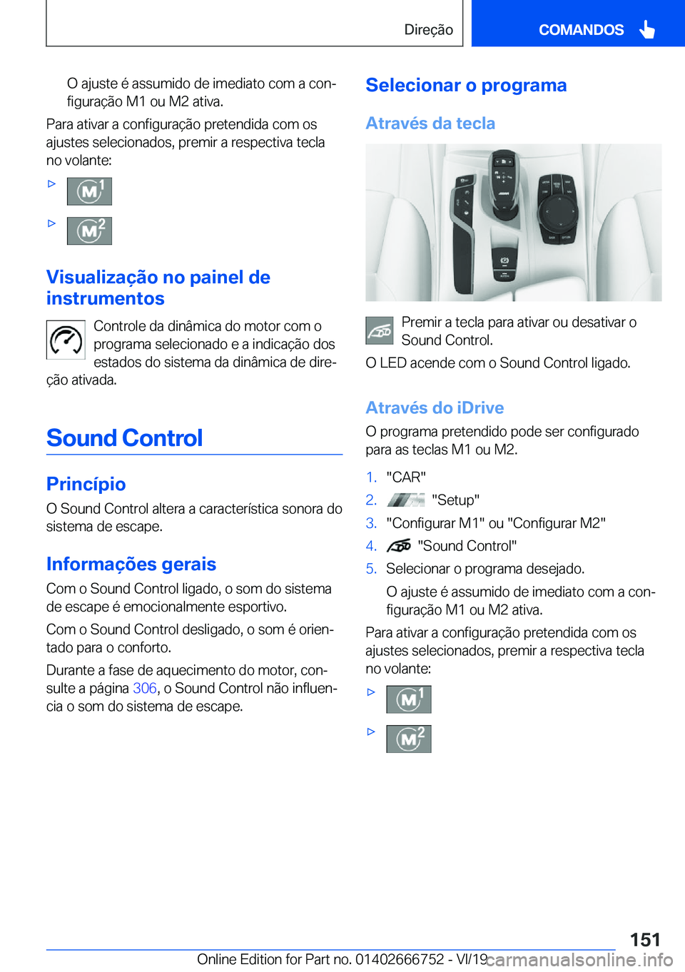 BMW M5 2020  Manual do condutor (in Portuguese) �O��a�j�u�s�t�e��é��a�s�s�u�m�i�d�o��d�e��i�m�e�d�i�a�t�o��c�o�m��a��c�o�nª�f�i�g�u�r�a�