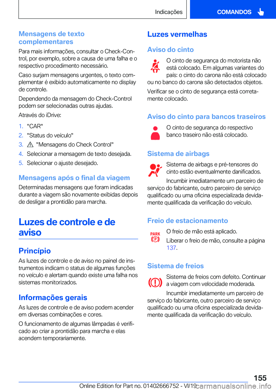 BMW M5 2020  Manual do condutor (in Portuguese) �M�e�n�s�a�g�e�n�s��d�e��t�e�x�t�o
�c�o�m�p�l�e�m�e�n�t�a�r�e�s
�P�a�r�a��m�a�i�s��i�n�f�o�r�m�a�