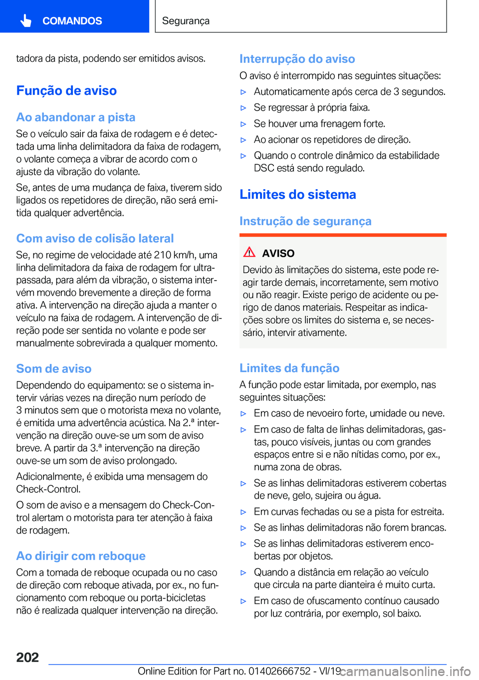 BMW M5 2020  Manual do condutor (in Portuguese) �t�a�d�o�r�a��d�a��p�i�s�t�a�,��p�o�d�e�n�d�o��s�e�r��e�m�i�t�i�d�o�s��a�v�i�s�o�s�.
�F�u�n�