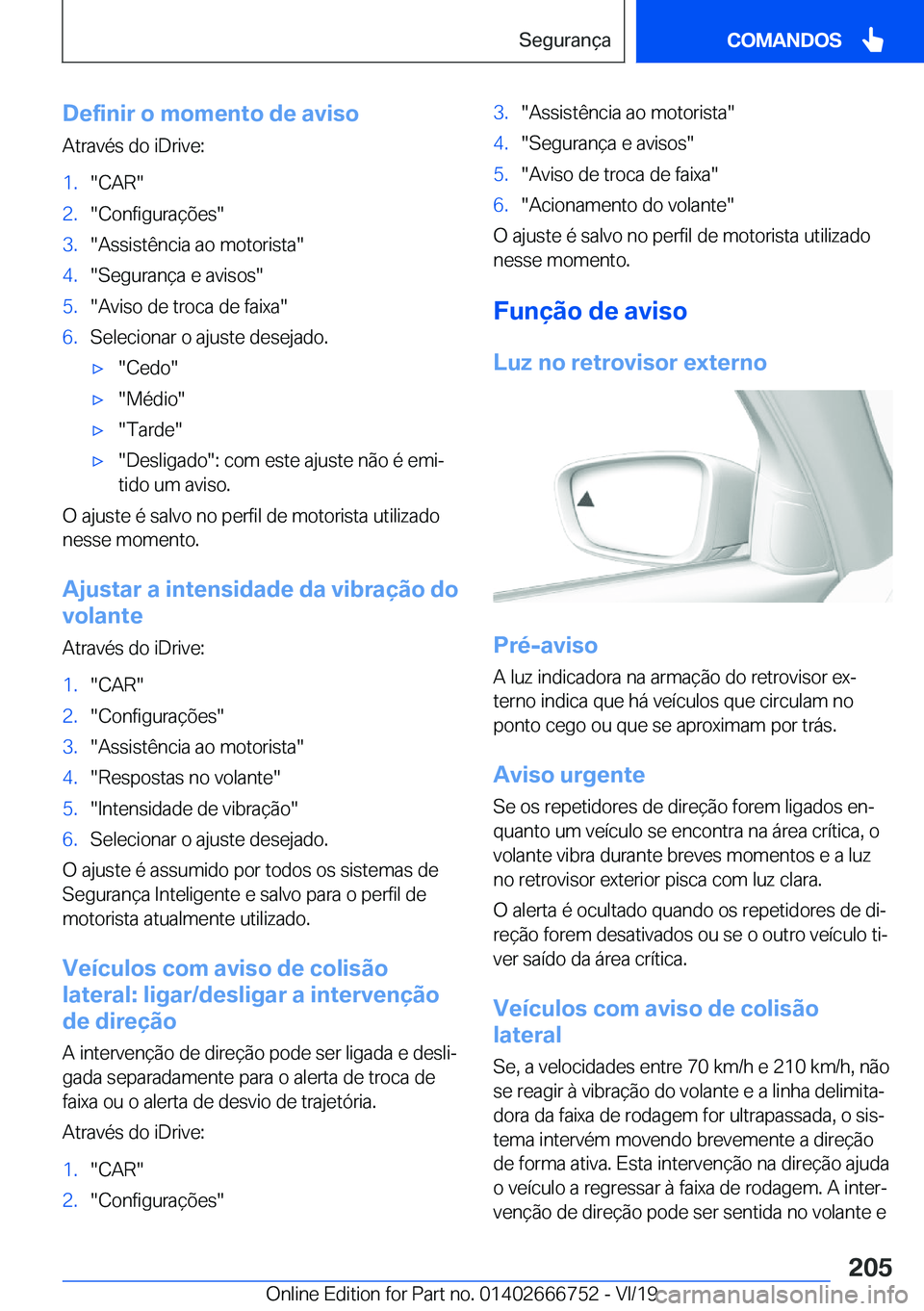BMW M5 2020  Manual do condutor (in Portuguese) �D�e�f�i�n�i�r��o��m�o�m�e�n�t�o��d�e��a�v�i�s�o
�A�t�r�a�v�é�s��d�o��i�D�r�i�v�e�:�1�.��C�A�R��2�.��C�o�n�f�i�g�u�r�a�