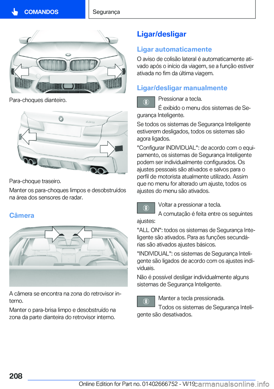 BMW M5 2020  Manual do condutor (in Portuguese) �P�a�r�a�-�c�h�o�q�u�e�s��d�i�a�n�t�e�i�r�o�.
�P�a�r�a�-�c�h�o�q�u�e��t�r�a�s�e�i�r�o�.
�M�a�n�t�e�r��o�s��p�a�r�a�-�c�h�o�q�u�e�s��l�i�m�p�o�s��e��d�e�s�o�b�s�t�r�u�