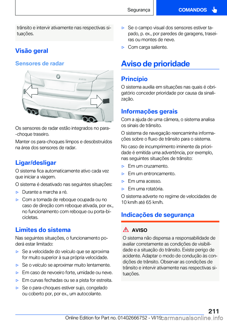 BMW M5 2020  Manual do condutor (in Portuguese) �t�r�â�n�s�i�t�o��e��i�n�t�e�r�v�i�r��a�t�i�v�a�m�e�n�t�e��n�a�s��r�e�s�p�e�c�t�i�v�a�s��s�iª
�t�u�a�