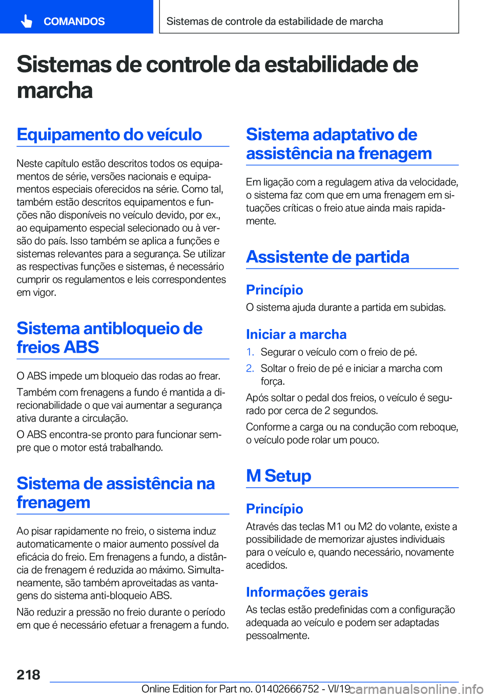 BMW M5 2020  Manual do condutor (in Portuguese) �S�i�s�t�e�m�a�s��d�e��c�o�n�t�r�o�l�e��d�a��e�s�t�a�b�i�l�i�d�a�d�e��d�e
�m�a�r�c�h�a�E�q�u�i�p�a�m�e�n�t�o��d�o��v�e�