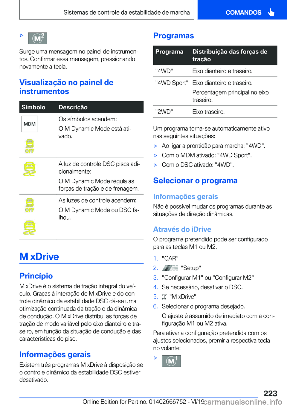 BMW M5 2020  Manual do condutor (in Portuguese) 'x
�S�u�r�g�e��u�m�a��m�e�n�s�a�g�e�m��n�o��p�a�i�n�e�l��d�e��i�n�s�t�r�u�m�e�nª
�t�o�s�.��C�o�n�f�i�r�m�a�r��e�s�s�a��m�e�n�s�a�g�e�m�,��p�r�e�s�s�i�o�n�a�n�d�o �n�o�v�a�m�e�n�t�e��a