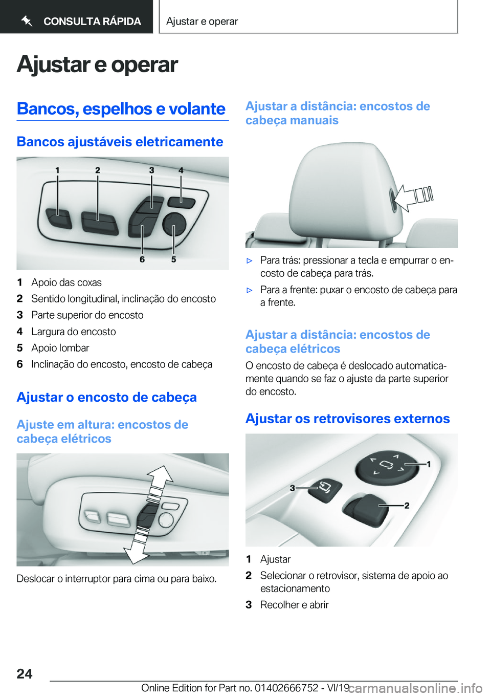 BMW M5 2020  Manual do condutor (in Portuguese) �A�j�u�s�t�a�r��e��o�p�e�r�a�r�B�a�n�c�o�s�,��e�s�p�e�l�h�o�s��e��v�o�l�a�n�t�e
�B�a�n�c�o�s��a�j�u�s�t�á�v�e�i�s��e�l�e�t�r�i�c�a�m�e�n�t�e
�1�A�p�o�i�o��d�a�s��c�o�x�a�s�2�S�e�n�t�i�d�o��