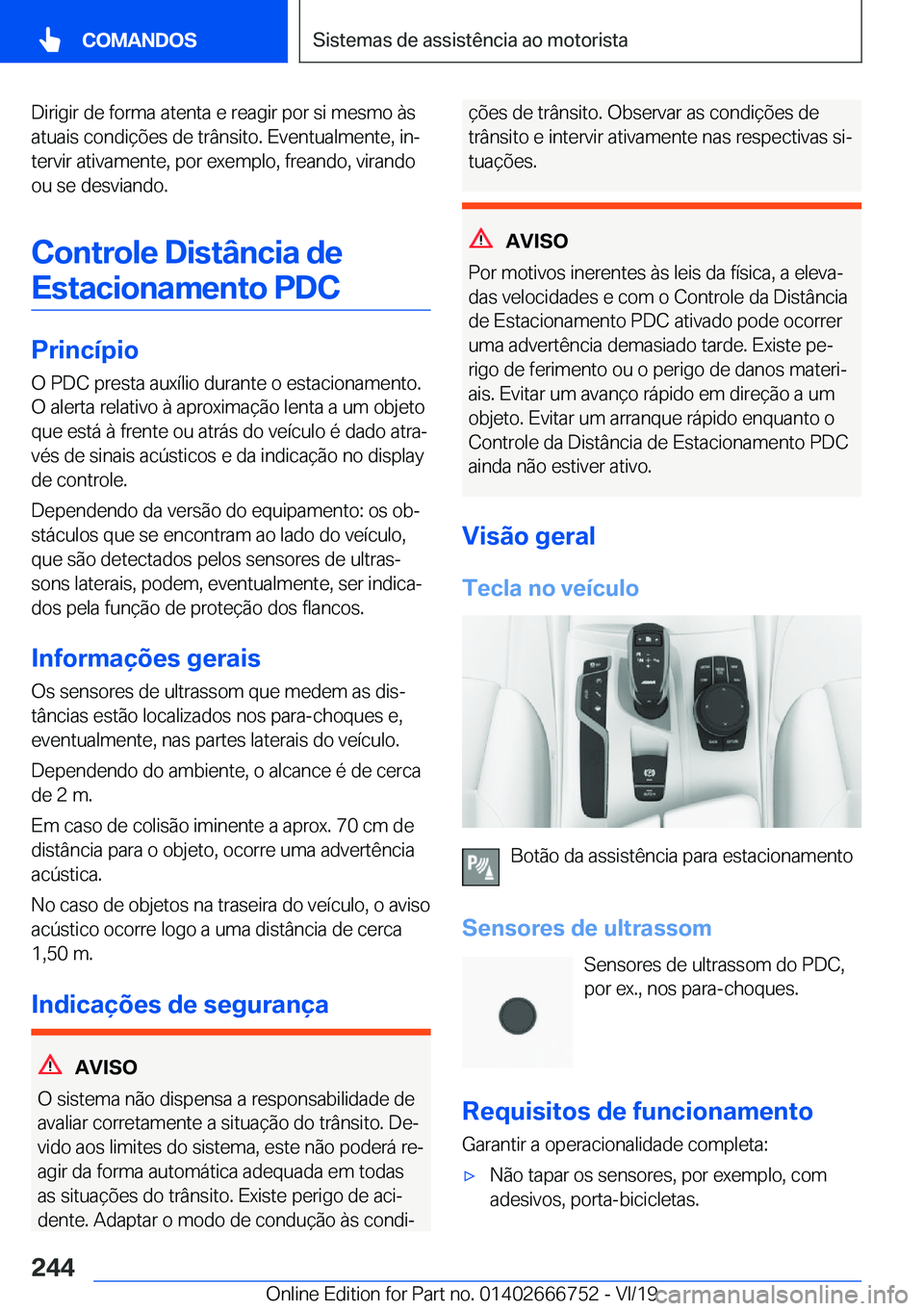 BMW M5 2020  Manual do condutor (in Portuguese) �D�i�r�i�g�i�r��d�e��f�o�r�m�a��a�t�e�n�t�a��e��r�e�a�g�i�r��p�o�r��s�i��m�e�s�m�o��à�s�a�t�u�a�i�s��c�o�n�d�i�