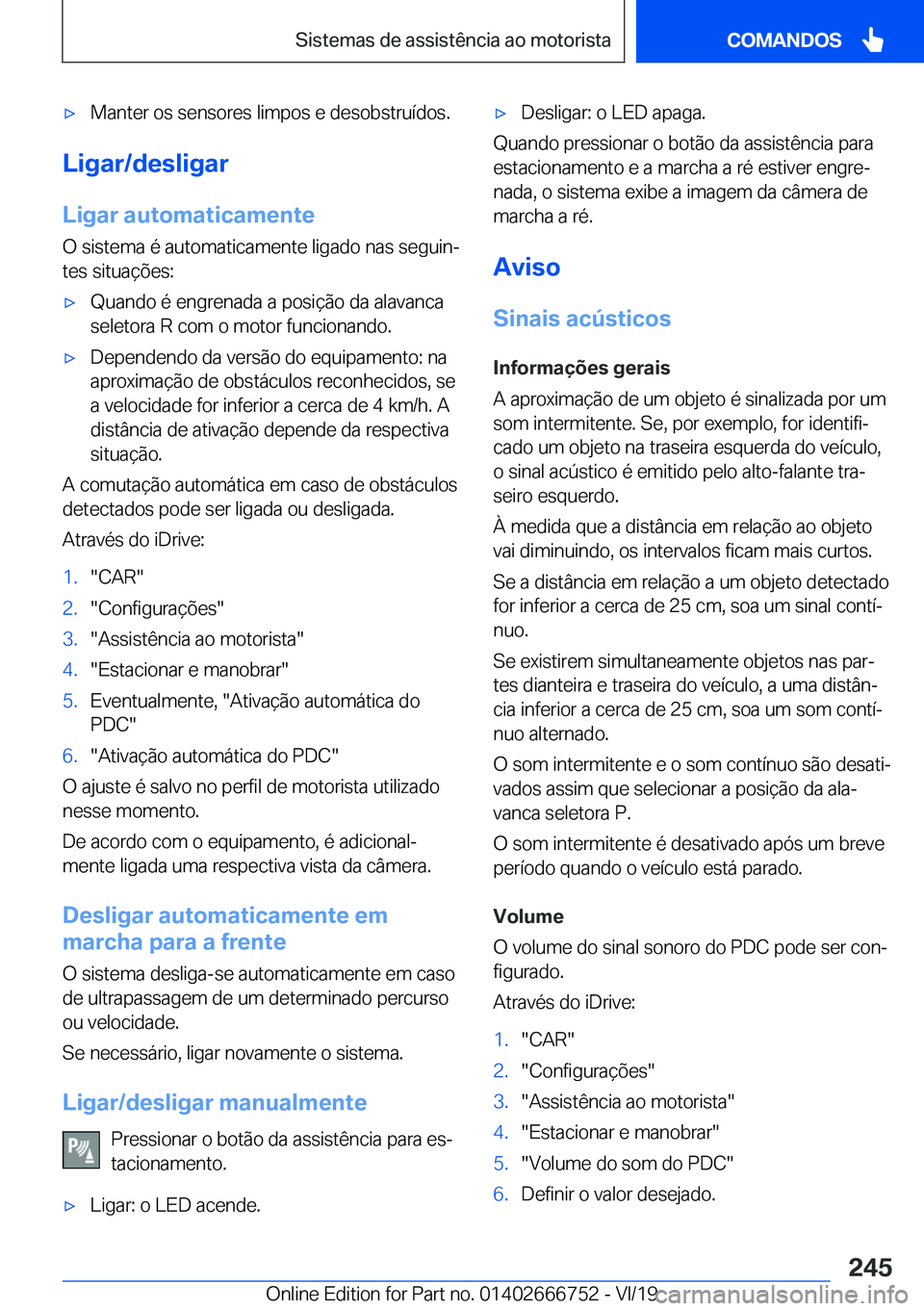BMW M5 2020  Manual do condutor (in Portuguese) 'x�M�a�n�t�e�r��o�s��s�e�n�s�o�r�e�s��l�i�m�p�o�s��e��d�e�s�o�b�s�t�r�u�