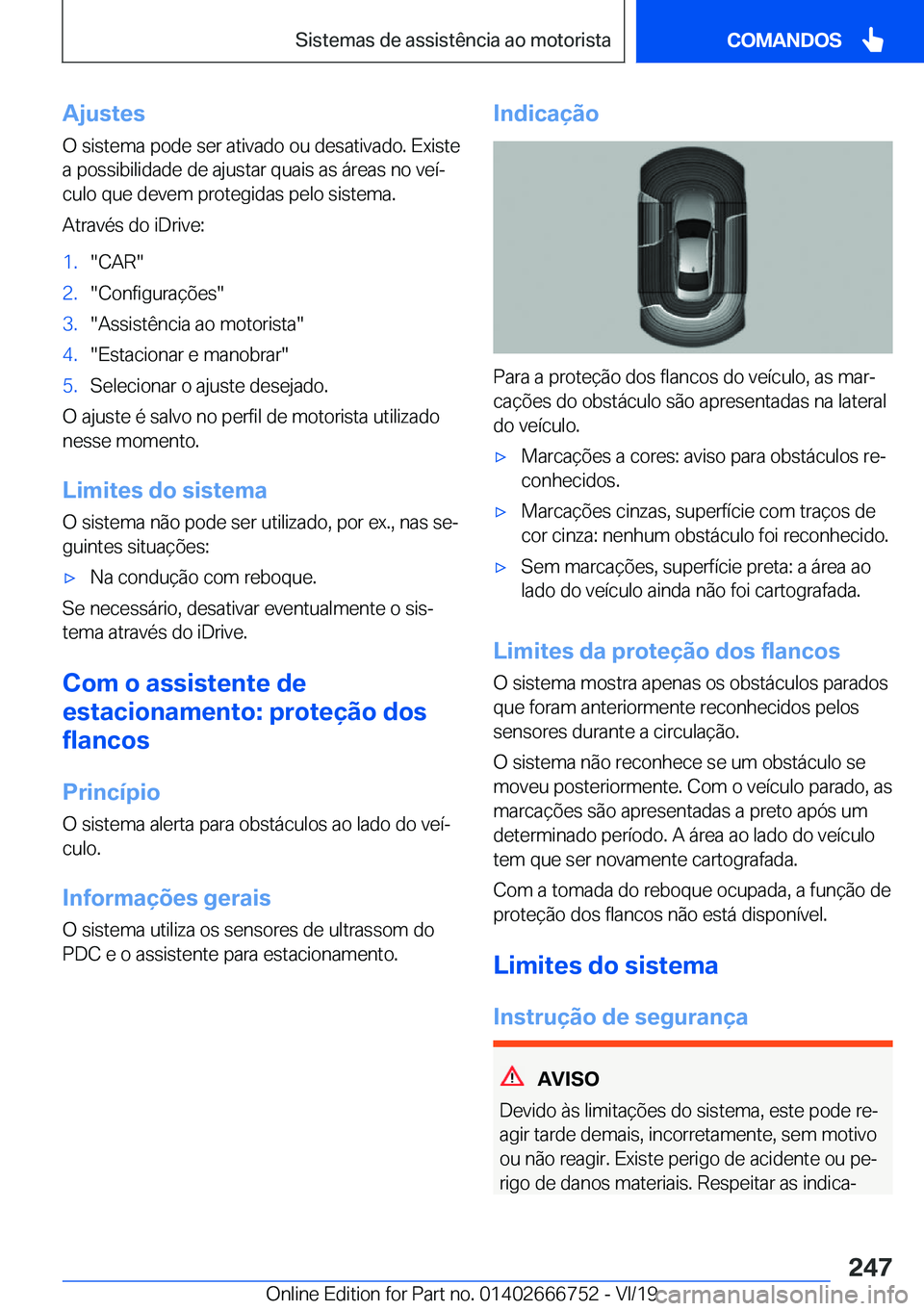 BMW M5 2020  Manual do condutor (in Portuguese) �A�j�u�s�t�e�s
�O��s�i�s�t�e�m�a��p�o�d�e��s�e�r��a�t�i�v�a�d�o��o�u��d�e�s�a�t�i�v�a�d�o�.��E�x�i�s�t�e �a��p�o�s�s�i�b�i�l�i�d�a�d�e��d�e��a�j�u�s�t�a�r��q�u�a�i�s��a�s��á�r�e�a�s��n�