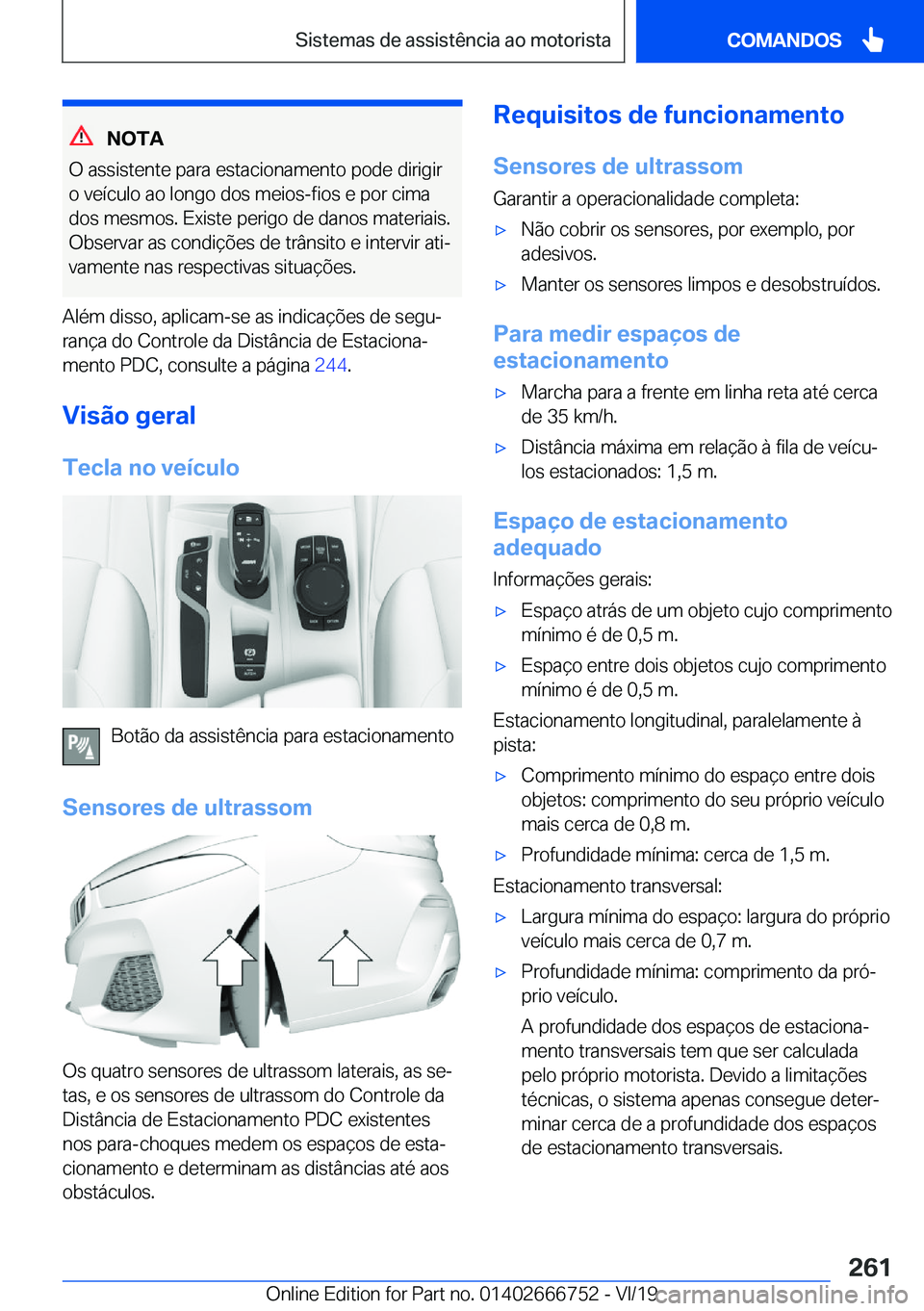 BMW M5 2020  Manual do condutor (in Portuguese) �N�O�T�A
�O��a�s�s�i�s�t�e�n�t�e��p�a�r�a��e�s�t�a�c�i�o�n�a�m�e�n�t�o��p�o�d�e��d�i�r�i�g�i�r �o��v�e�