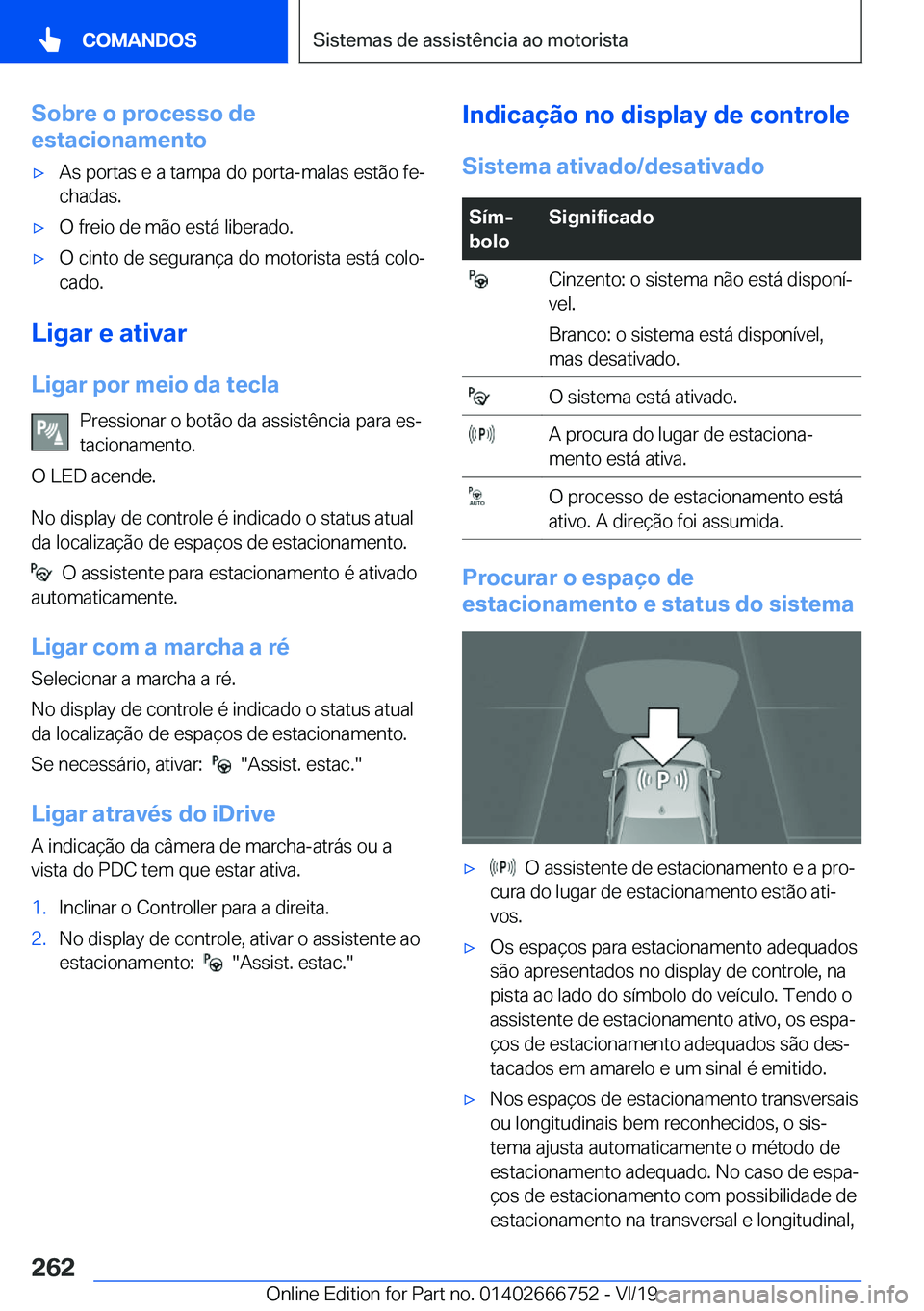 BMW M5 2020  Manual do condutor (in Portuguese) �S�o�b�r�e��o��p�r�o�c�e�s�s�o��d�e
�e�s�t�a�c�i�o�n�a�m�e�n�t�o'x�A�s��p�o�r�t�a�s��e��a��t�a�m�p�a��d�o��p�o�r�t�a�-�m�a�l�a�s��e�s�t�ã�o��f�eª
�c�h�a�d�a�s�.'x�O��f�r�e�i�o�