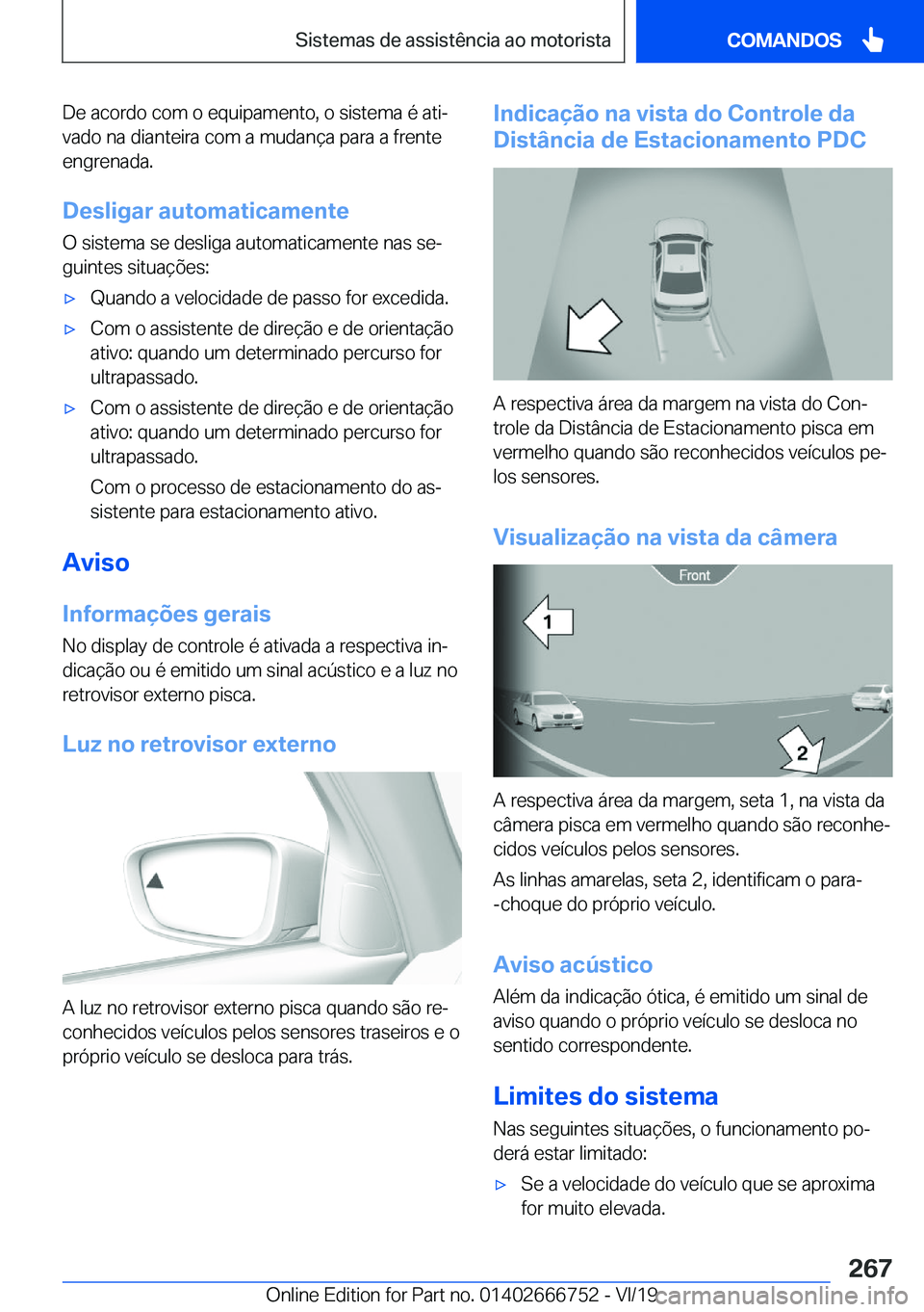 BMW M5 2020  Manual do condutor (in Portuguese) �D�e��a�c�o�r�d�o��c�o�m��o��e�q�u�i�p�a�m�e�n�t�o�,��o��s�i�s�t�e�m�a��é��a�t�iª�v�a�d�o��n�a��d�i�a�n�t�e�i�r�a��c�o�m��a��m�u�d�a�n�