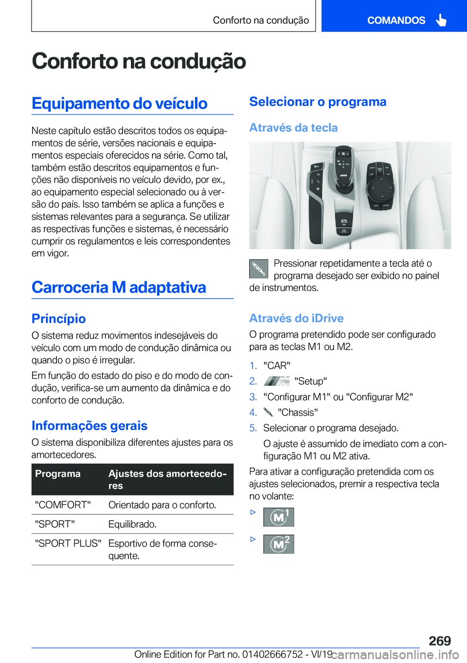 BMW M5 2020  Manual do condutor (in Portuguese) �C�o�n�f�o�r�t�o��n�a��c�o�n�d�u�
