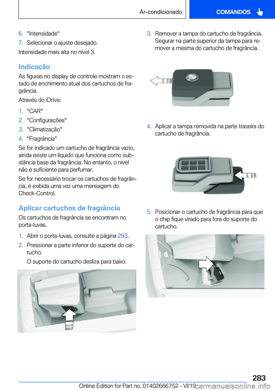 BMW M5 2020  Manual do condutor (in Portuguese) �6�.��I�n�t�e�n�s�i�d�a�d�e��7�.�S�e�l�e�c�i�o�n�a�r��o��a�j�u�s�t�e��d�e�s�e�j�a�d�o�.
�I�n�t�e�n�s�i�d�a�d�e��m�a�i�s��a�l�t�a��n�o��n�