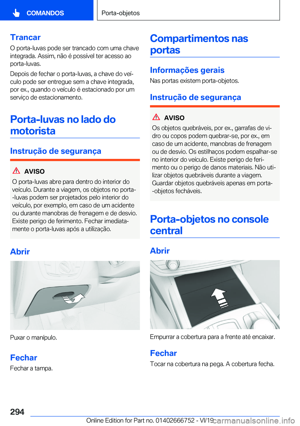 BMW M5 2020  Manual do condutor (in Portuguese) �T�r�a�n�c�a�r
�O��p�o�r�t�a�-�l�u�v�a�s��p�o�d�e��s�e�r��t�r�a�n�c�a�d�o��c�o�m��u�m�a��c�h�a�v�e
�i�n�t�e�g�r�a�d�a�.��A�s�s�i�m�,��n�ã�o��é��p�o�s�s�