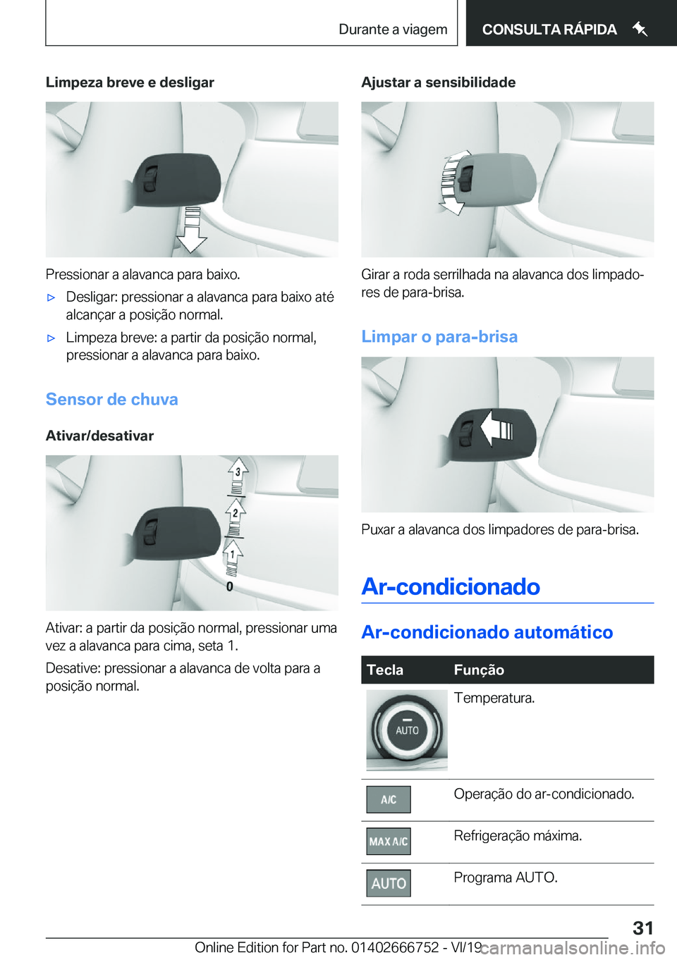 BMW M5 2020  Manual do condutor (in Portuguese) �L�i�m�p�e�z�a��b�r�e�v�e��e��d�e�s�l�i�g�a�r
�P�r�e�s�s�i�o�n�a�r��a��a�l�a�v�a�n�c�a��p�a�r�a��b�a�i�x�o�.
'x�D�e�s�l�i�g�a�r�:��p�r�e�s�s�i�o�n�a�r��a��a�l�a�v�a�n�c�a��p�a�r�a��b�a