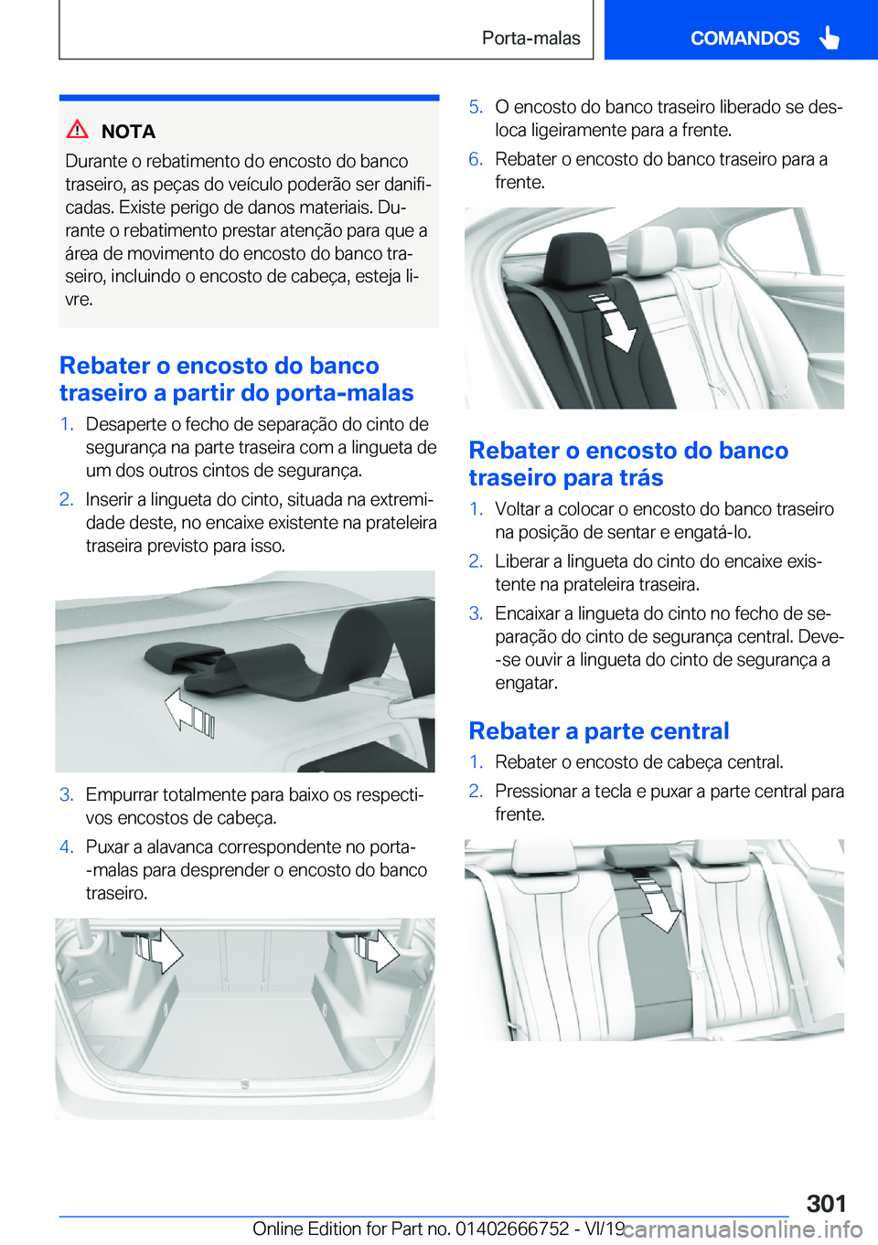 BMW M5 2020  Manual do condutor (in Portuguese) �N�O�T�A
�D�u�r�a�n�t�e��o��r�e�b�a�t�i�m�e�n�t�o��d�o��e�n�c�o�s�t�o��d�o��b�a�n�c�o
�t�r�a�s�e�i�r�o�,��a�s��p�e�