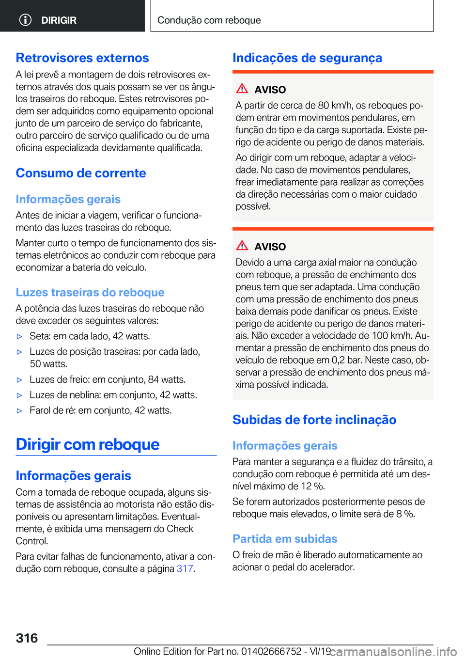 BMW M5 2020  Manual do condutor (in Portuguese) �R�e�t�r�o�v�i�s�o�r�e�s��e�x�t�e�r�n�o�s
�A��l�e�i��p�r�e�v�ê��a��m�o�n�t�a�g�e�m��d�e��d�o�i�s��r�e�t�r�o�v�i�s�o�r�e�s��e�xª
�t�e�r�n�o�s��a�t�r�a�v�é�s��d�o�s��q�u�a�i�s��p�o�s�s�