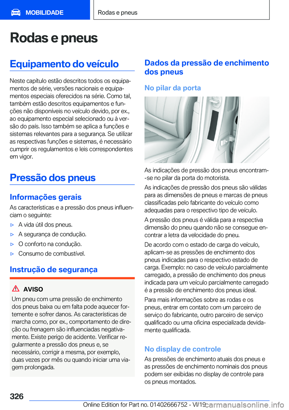 BMW M5 2020  Manual do condutor (in Portuguese) �R�o�d�a�s��e��p�n�e�u�s�E�q�u�i�p�a�m�e�n�t�o��d�o��v�e�