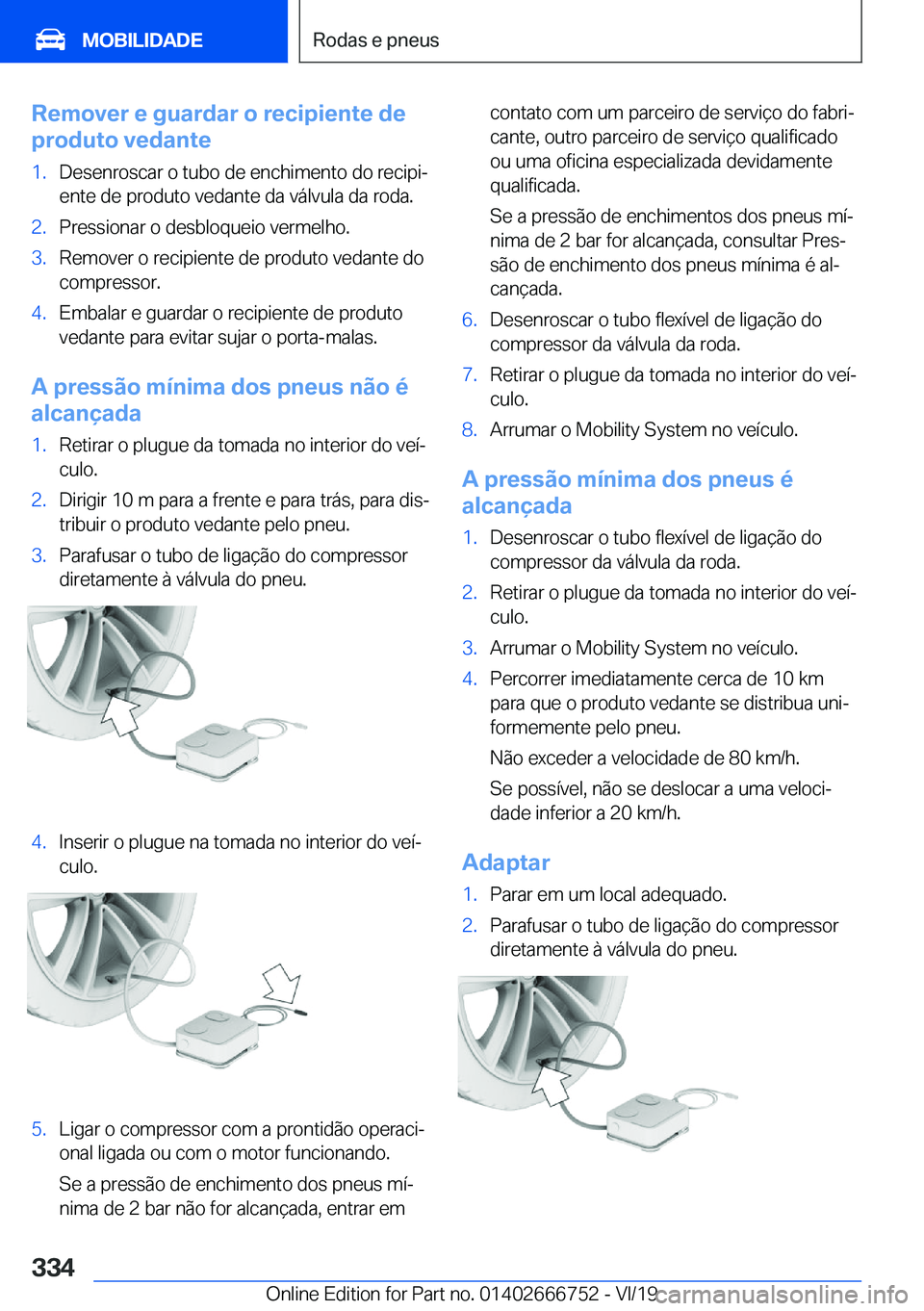 BMW M5 2020  Manual do condutor (in Portuguese) �R�e�m�o�v�e�r��e��g�u�a�r�d�a�r��o��r�e�c�i�p�i�e�n�t�e��d�e
�p�r�o�d�u�t�o��v�e�d�a�n�t�e�1�.�D�e�s�e�n�r�o�s�c�a�r��o��t�u�b�o��d�e��e�n�c�h�i�m�e�n�t�o��d�o��r�e�c�i�p�iª �e�n�t�e��
