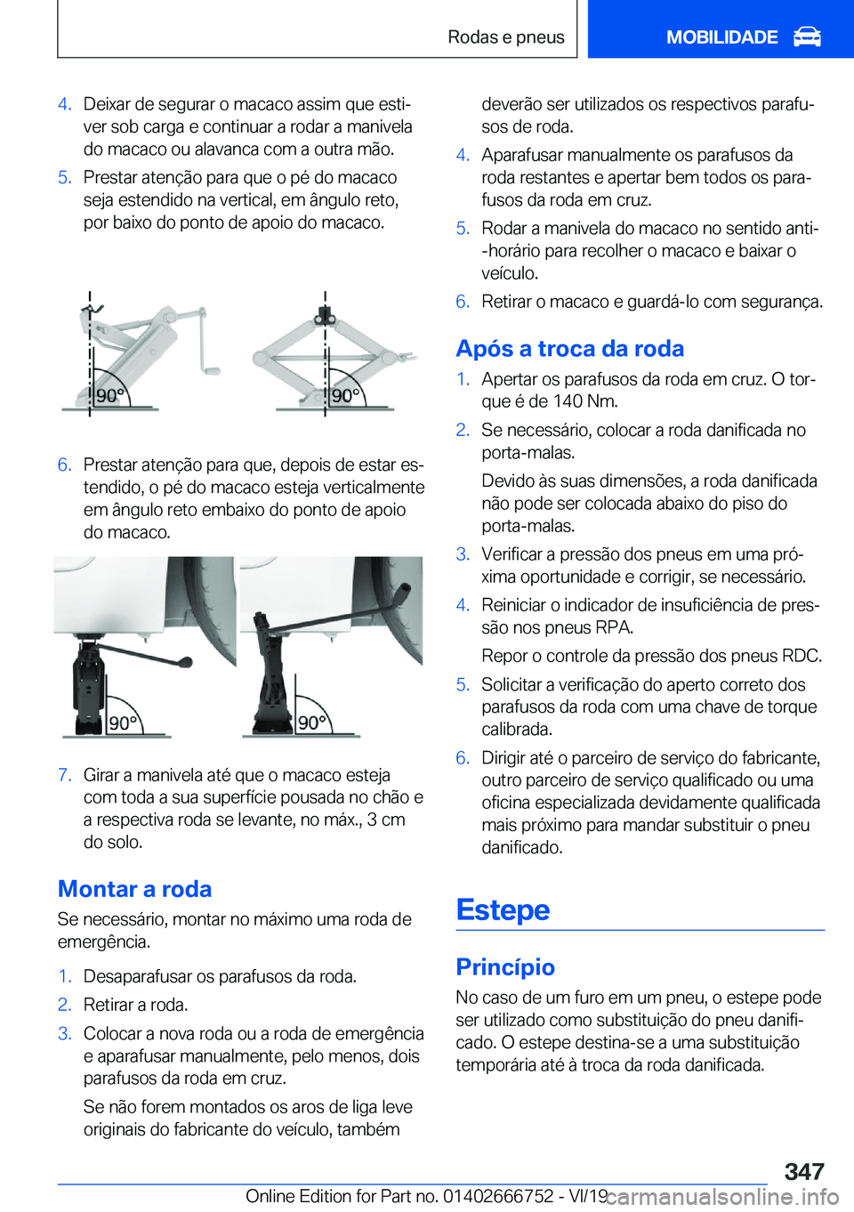 BMW M5 2020  Manual do condutor (in Portuguese) �4�.�D�e�i�x�a�r��d�e��s�e�g�u�r�a�r��o��m�a�c�a�c�o��a�s�s�i�m��q�u�e��e�s�t�iª�v�e�r��s�o�b��c�a�r�g�a��e��c�o�n�t�i�n�u�a�r��a��r�o�d�a�r��a��m�a�n�i�v�e�l�a
�d�o��m�a�c�a�c�o��o