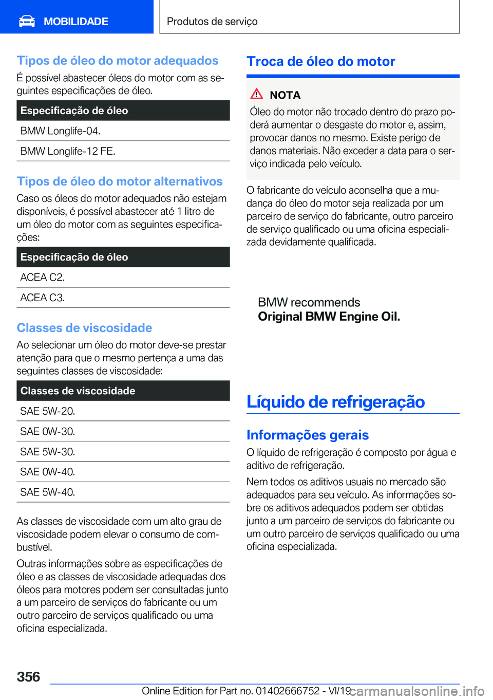 BMW M5 2020  Manual do condutor (in Portuguese) �T�i�p�o�s��d�e��ó�l�e�o��d�o��m�o�t�o�r��a�d�e�q�u�a�d�o�s�
