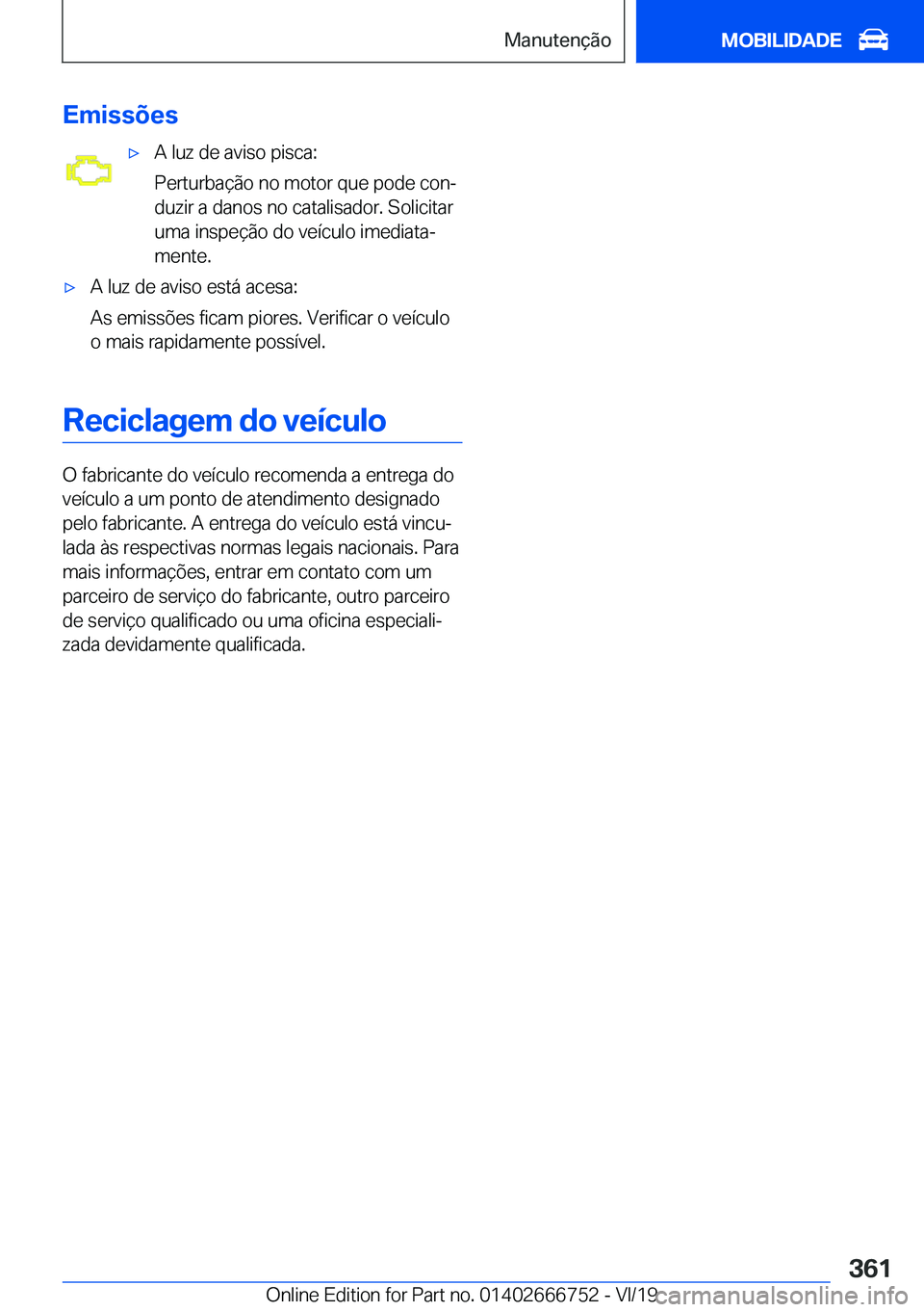 BMW M5 2020  Manual do condutor (in Portuguese) �E�m�i�s�s�õ�e�s'x�A��l�u�z��d�e��a�v�i�s�o��p�i�s�c�a�:
�P�e�r�t�u�r�b�a�