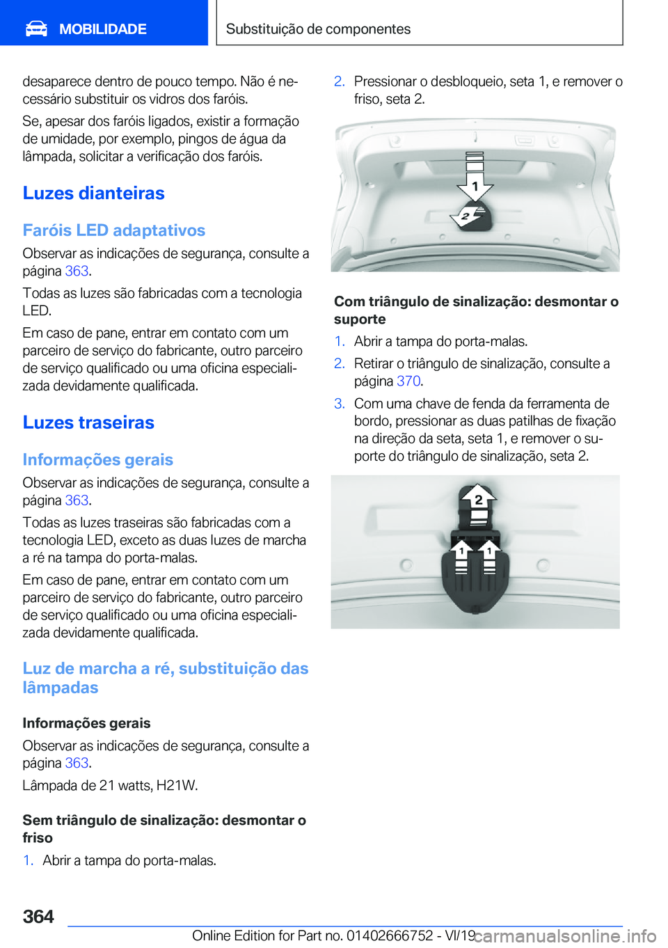 BMW M5 2020  Manual do condutor (in Portuguese) �d�e�s�a�p�a�r�e�c�e��d�e�n�t�r�o��d�e��p�o�u�c�o��t�e�m�p�o�.��N�ã�o��é��n�eª�c�e�s�s�á�r�i�o��s�u�b�s�t�i�t�u�i�r��o�s��v�i�d�r�o�s��d�o�s��f�a�r�ó�i�s�.
�S�e�,��a�p�e�s�a�r��d�o