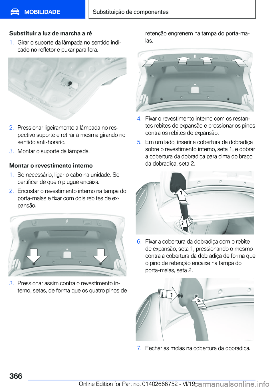 BMW M5 2020  Manual do condutor (in Portuguese) �S�u�b�s�t�i�t�u�i�r��a��l�u�z��d�e��m�a�r�c�h�a��a��r�é�1�.�G�i�r�a�r��o��s�u�p�o�r�t�e��d�a��l�â�m�p�a�d�a��n�o��s�e�n�t�i�d�o��i�n�d�iª
�c�a�d�o��n�o��r�e�f�l�e�t�o�r��e��p�u�x