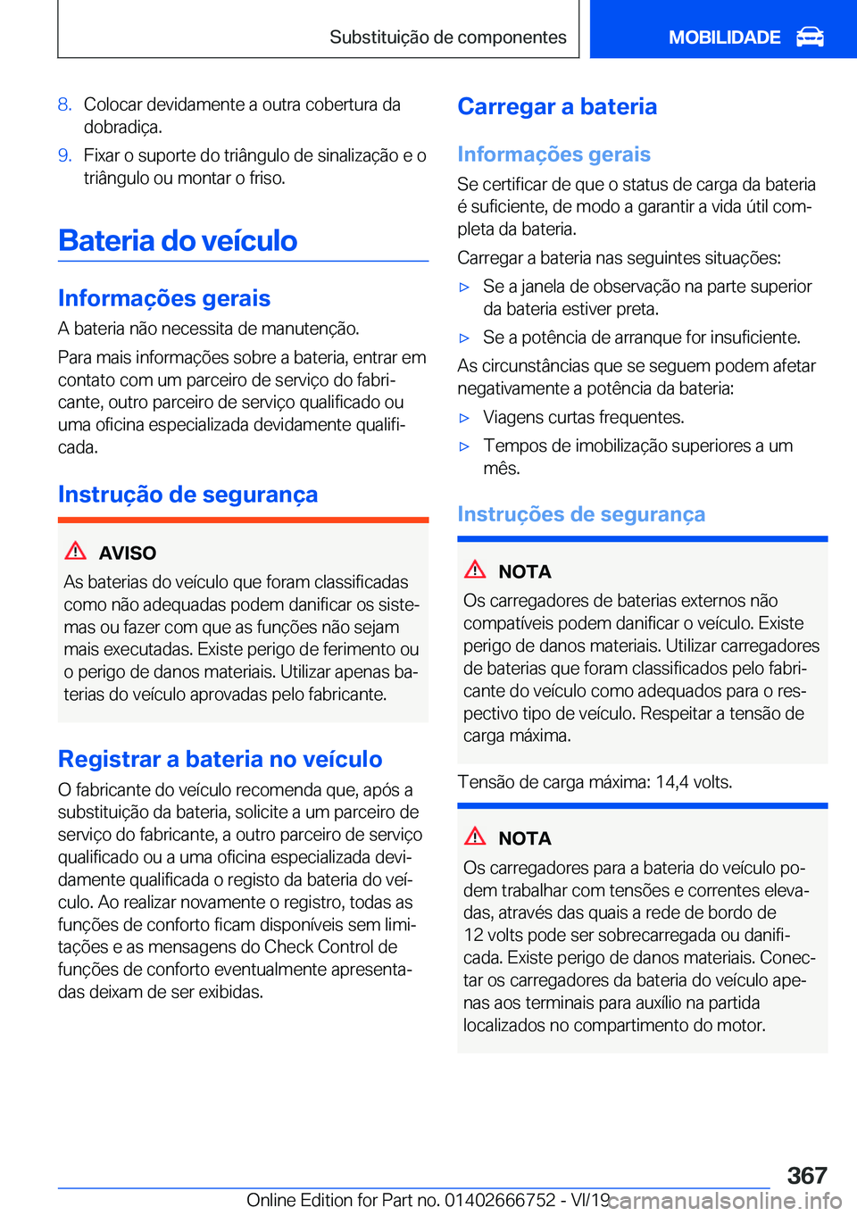BMW M5 2020  Manual do condutor (in Portuguese) �8�.�C�o�l�o�c�a�r��d�e�v�i�d�a�m�e�n�t�e��a��o�u�t�r�a��c�o�b�e�r�t�u�r�a��d�a
�d�o�b�r�a�d�i�