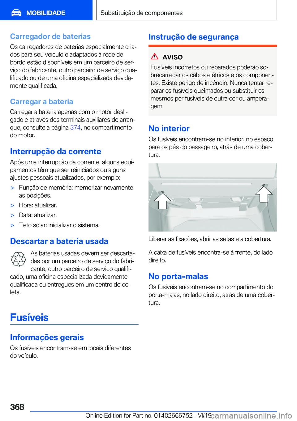 BMW M5 2020  Manual do condutor (in Portuguese) �C�a�r�r�e�g�a�d�o�r��d�e��b�a�t�e�r�i�a�s
�O�s��c�a�r�r�e�g�a�d�o�r�e�s��d�e��b�a�t�e�r�i�a�s��e�s�p�e�c�i�a�l�m�e�n�t�e��c�r�i�aª �d�o�s��p�a�r�a��s�e�u��v�e�