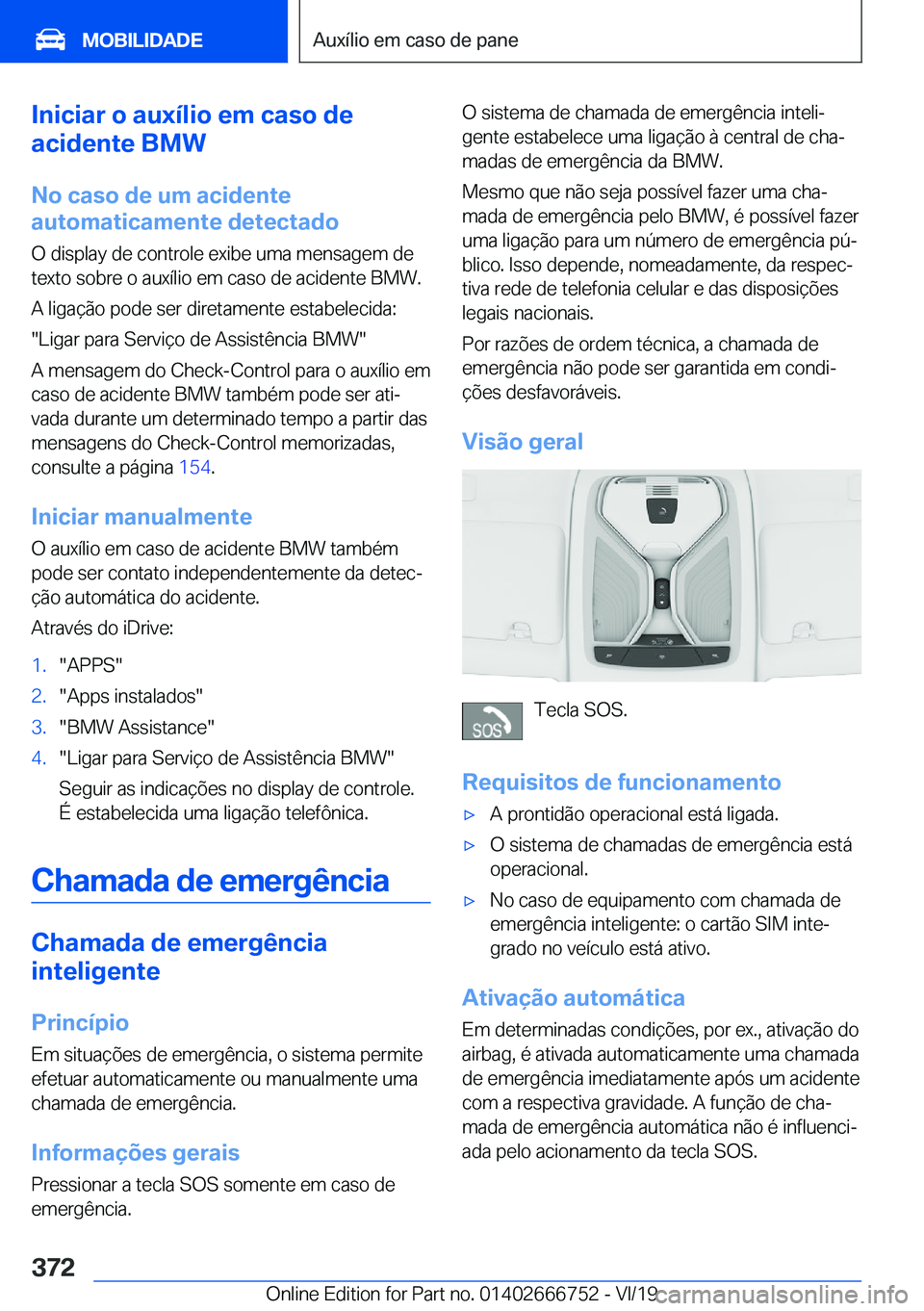 BMW M5 2020  Manual do condutor (in Portuguese) �I�n�i�c�i�a�r��o��a�u�x�