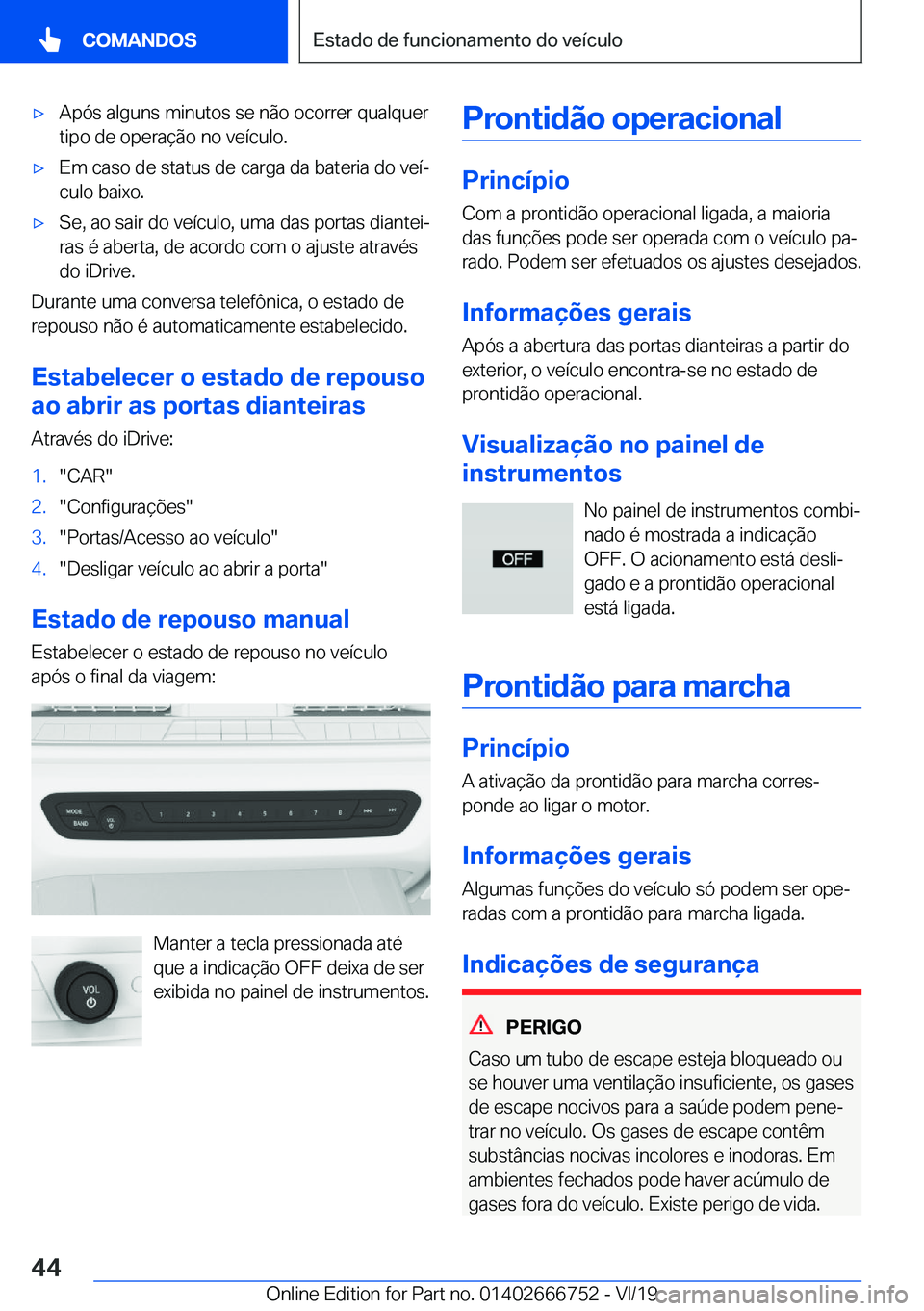 BMW M5 2020  Manual do condutor (in Portuguese) 'x�A�p�ó�s��a�l�g�u�n�s��m�i�n�u�t�o�s��s�e��n�ã�o��o�c�o�r�r�e�r��q�u�a�l�q�u�e�r�t�i�p�o��d�e��o�p�e�r�a�