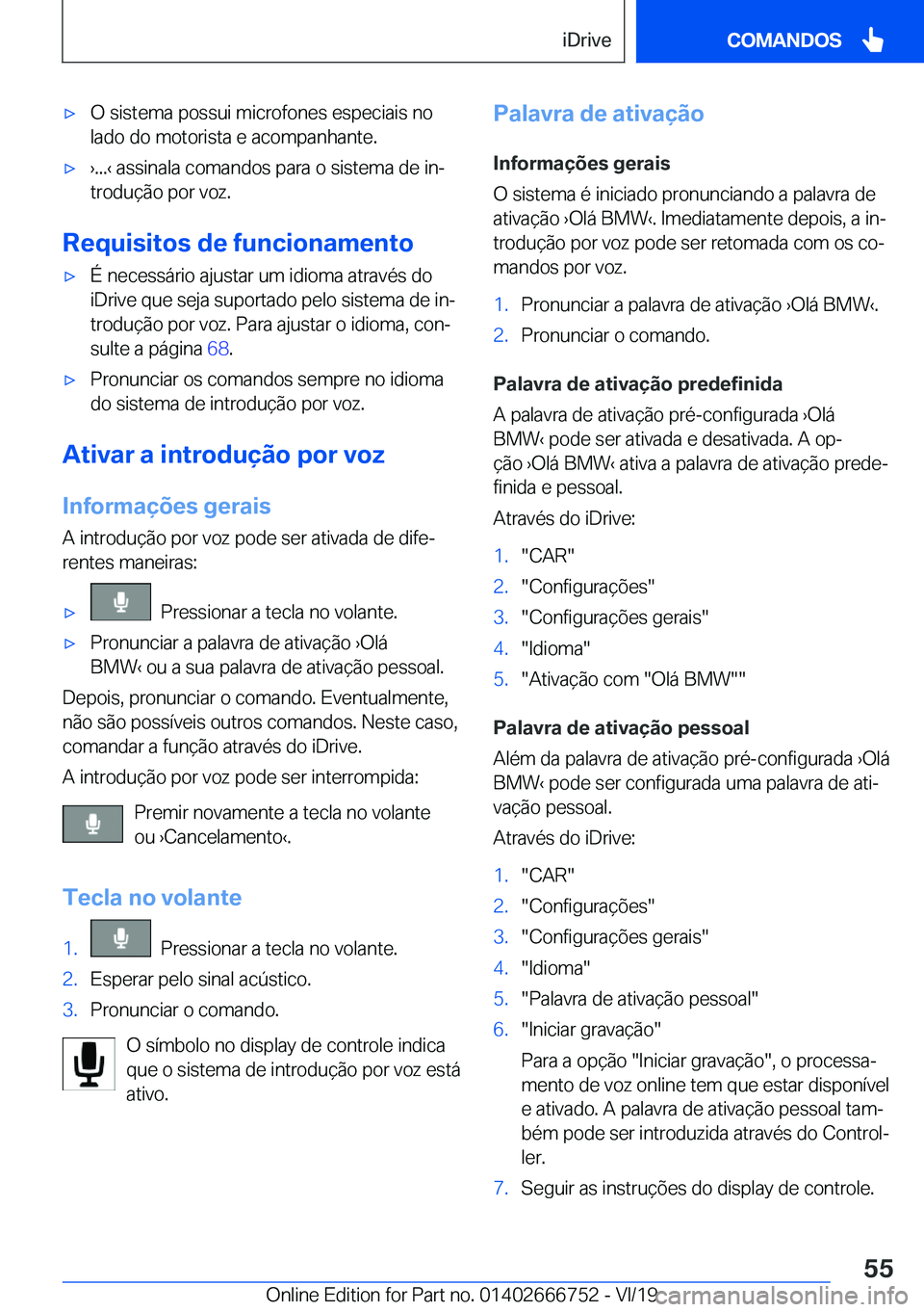 BMW M5 2020  Manual do condutor (in Portuguese) 'x�O��s�i�s�t�e�m�a��p�o�s�s�u�i��m�i�c�r�o�f�o�n�e�s��e�s�p�e�c�i�a�i�s��n�o
�l�a�d�o��d�o��m�o�t�o�r�i�s�t�a��e��a�c�o�m�p�a�n�h�a�n�t�e�.'x
