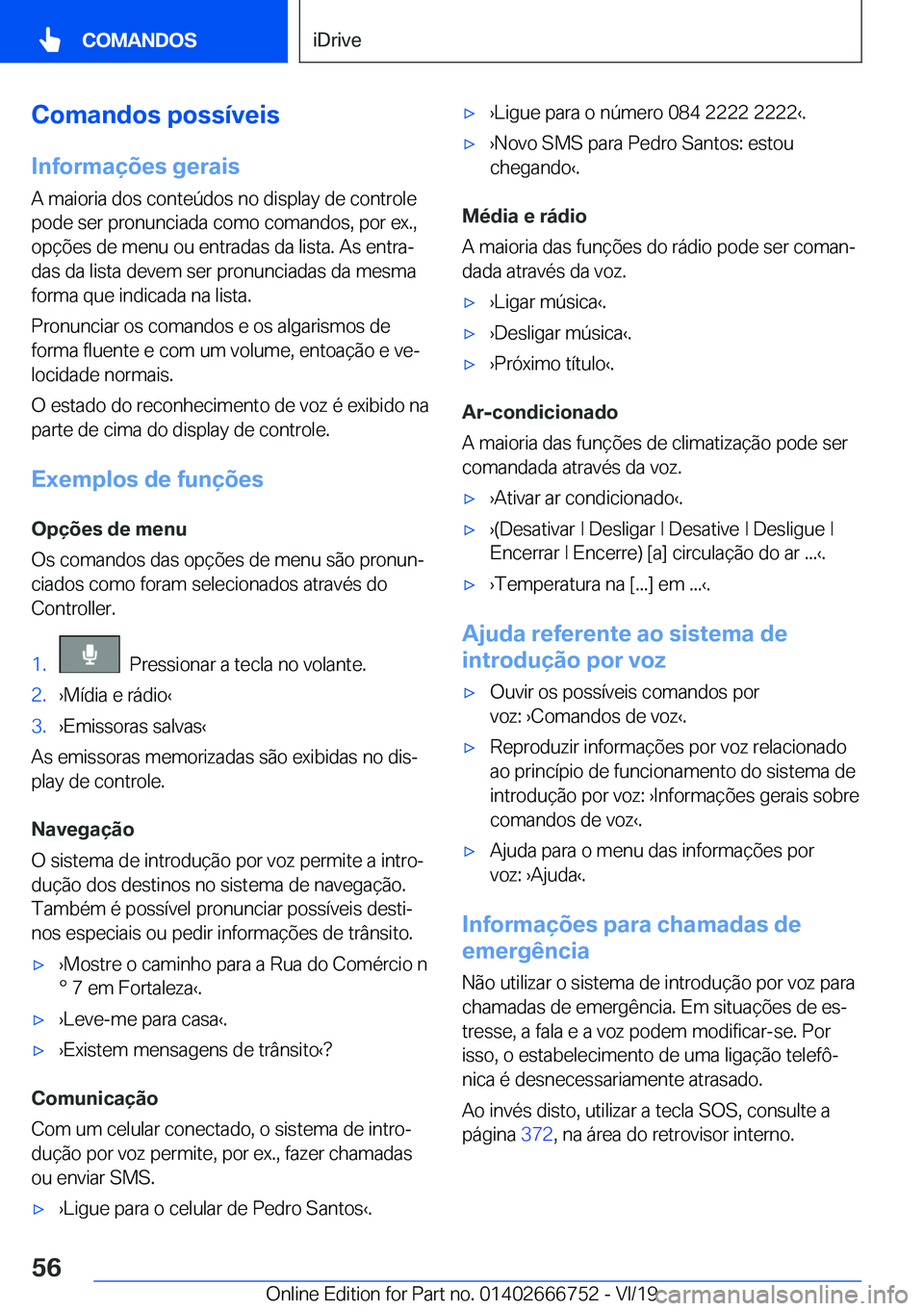 BMW M5 2020  Manual do condutor (in Portuguese) �C�o�m�a�n�d�o�s��p�o�s�s�