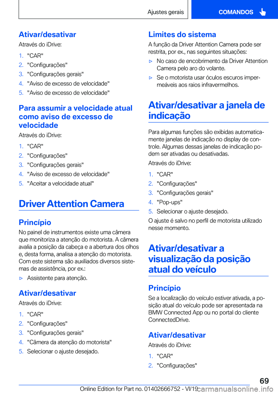 BMW M5 2020  Manual do condutor (in Portuguese) �A�t�i�v�a�r�/�d�e�s�a�t�i�v�a�r�A�t�r�a�v�é�s��d�o��i�D�r�i�v�e�:�1�.��C�A�R��2�.��C�o�n�f�i�g�u�r�a�