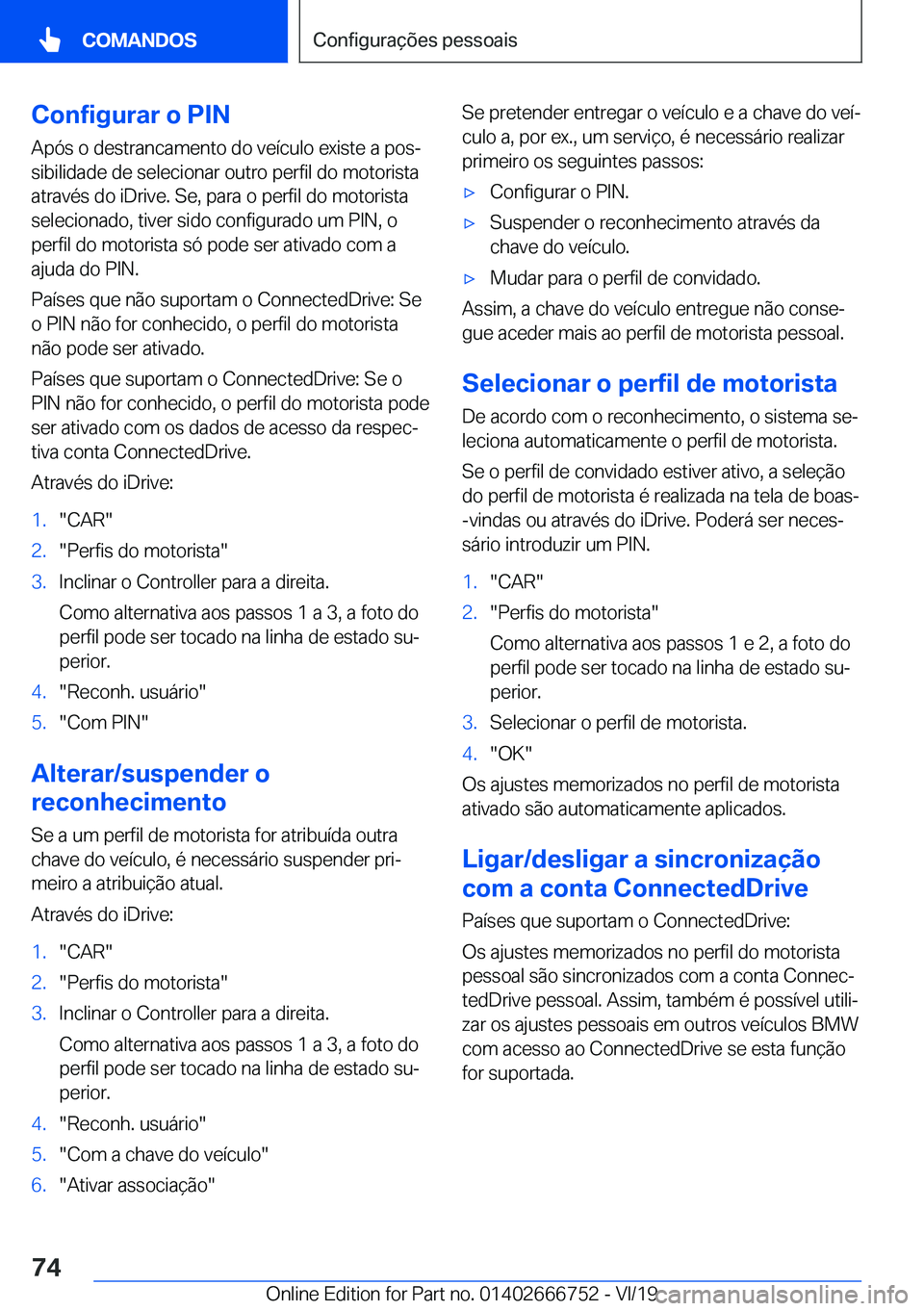 BMW M5 2020  Manual do condutor (in Portuguese) �C�o�n�f�i�g�u�r�a�r��o��P�I�N
�A�p�ó�s��o��d�e�s�t�r�a�n�c�a�m�e�n�t�o��d�o��v�e�