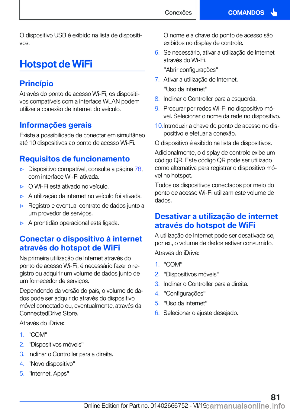 BMW M5 2020  Manual do condutor (in Portuguese) �O��d�i�s�p�o�s�i�t�i�v�o��U�S�B��é��e�x�i�b�i�d�o��n�a��l�i�s�t�a��d�e��d�i�s�p�o�s�i�t�iª�v�o�s�.
�H�o�t�s�p�o�t��d�e��W�i�F�i
�P�r�i�n�c�