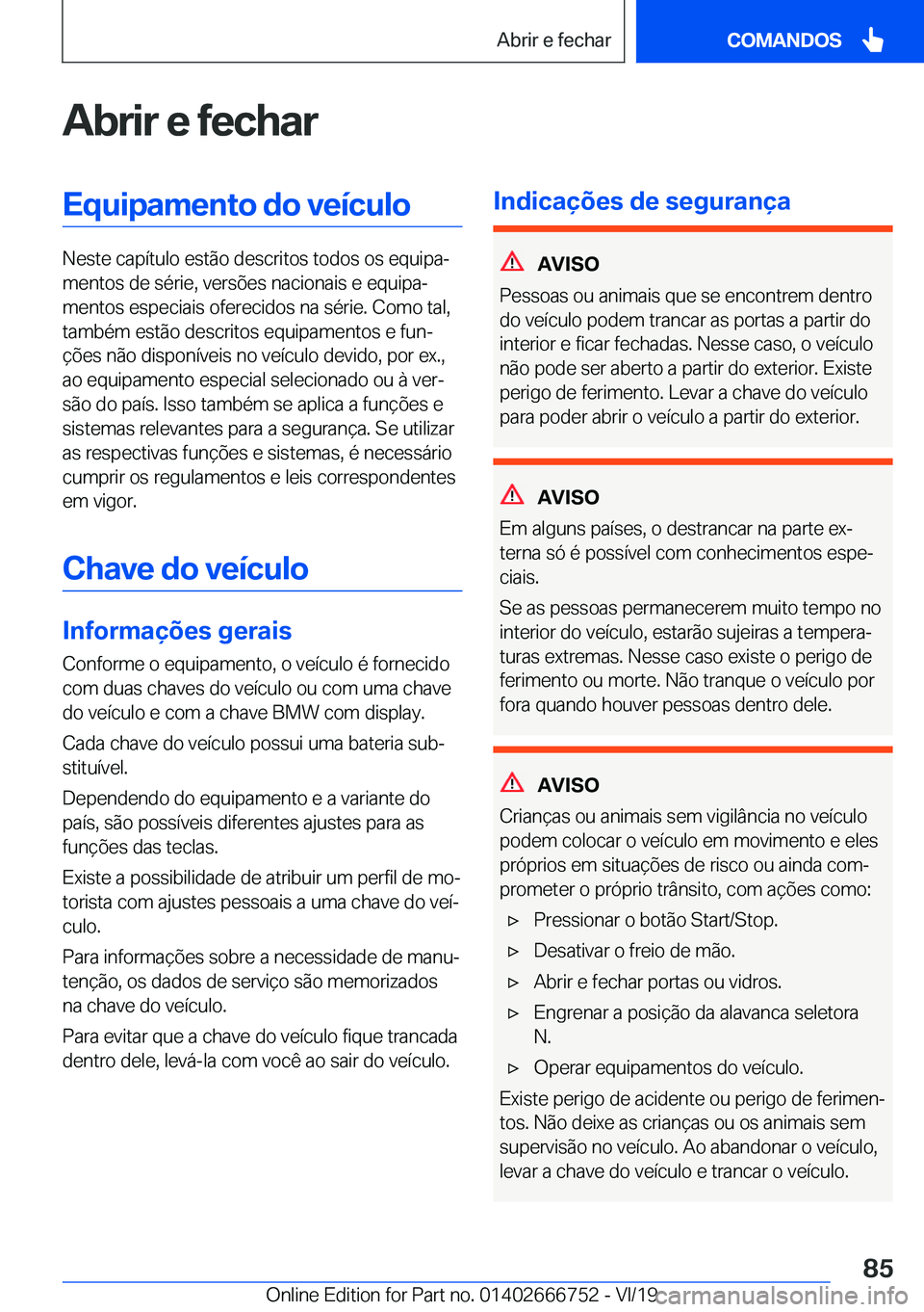 BMW M5 2020  Manual do condutor (in Portuguese) �A�b�r�i�r��e��f�e�c�h�a�r�E�q�u�i�p�a�m�e�n�t�o��d�o��v�e�