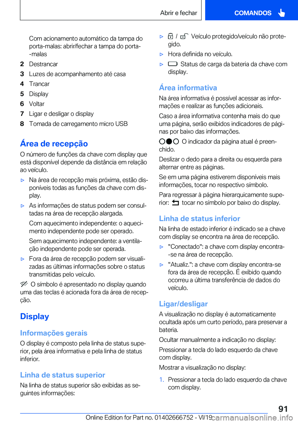 BMW M5 2020  Manual do condutor (in Portuguese) �C�o�m��a�c�i�o�n�a�m�e�n�t�o��a�u�t�o�m�á�t�i�c�o��d�a��t�a�m�p�a��d�o�p�o�r�t�a�-�m�a�l�a�s�:��a�b�r�i�r�/�f�e�c�h�a�r��a��t�a�m�p�a��d�o��p�o�r�t�a�-�-�m�a�l�a�s�2�D�e�s�t�r�a�n�c�a�r�3�