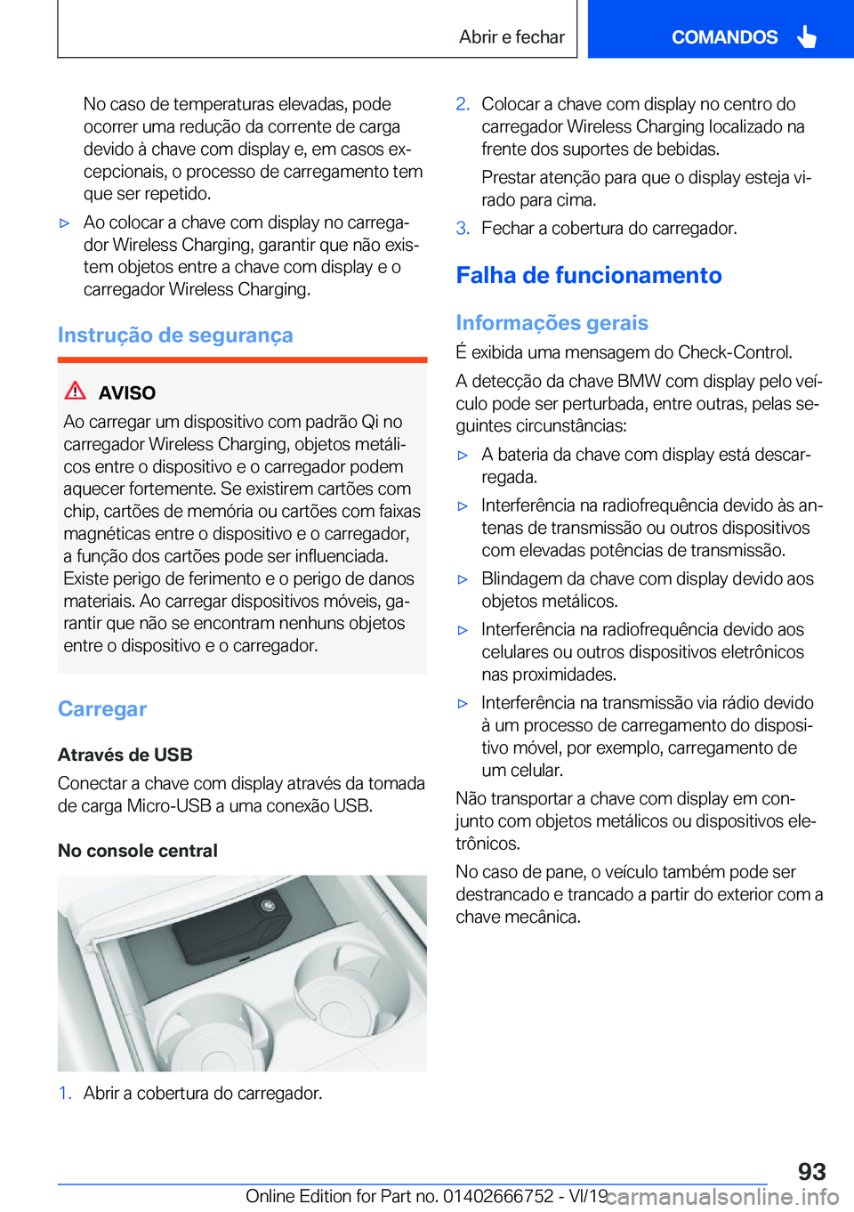 BMW M5 2020  Manual do condutor (in Portuguese) �N�o��c�a�s�o��d�e��t�e�m�p�e�r�a�t�u�r�a�s��e�l�e�v�a�d�a�s�,��p�o�d�e�o�c�o�r�r�e�r��u�m�a��r�e�d�u�