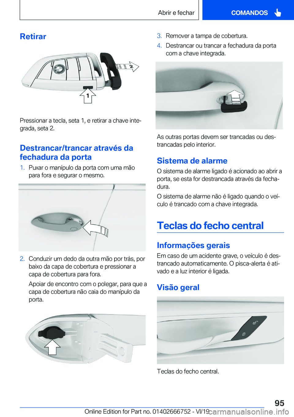 BMW M5 2020  Manual do condutor (in Portuguese) �R�e�t�i�r�a�r
�P�r�e�s�s�i�o�n�a�r��a��t�e�c�l�a�,��s�e�t�a��1�,��e��r�e�t�i�r�a�r��a��c�h�a�v�e��i�n�t�eª
�g�r�a�d�a�,��s�e�t�a��2�.
�D�e�s�t�r�a�n�c�a�r�/�t�r�a�n�c�a�r��a�t�r�a�v�é�