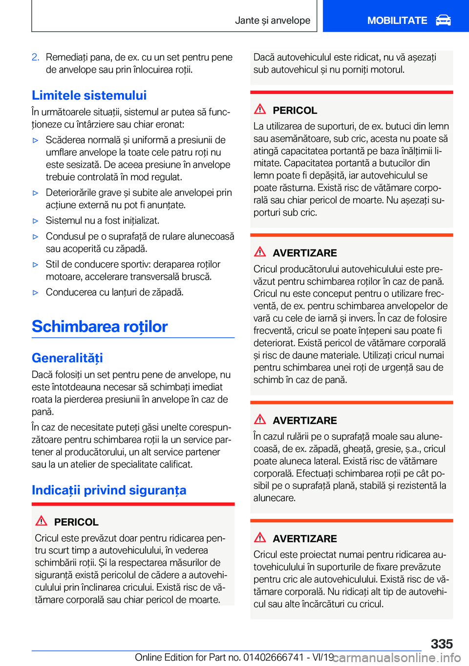 BMW M5 2020  Ghiduri De Utilizare (in Romanian) �2�.�R�e�m�e�d�i�a*�i��p�a�n�a�,��d�e��e�x�.��c�u��u�n��s�e�t��p�e�n�t�r�u��p�e�n�e�d�e��a�n�v�e�l�o�p�e��s�a�u��p�r�i�n��