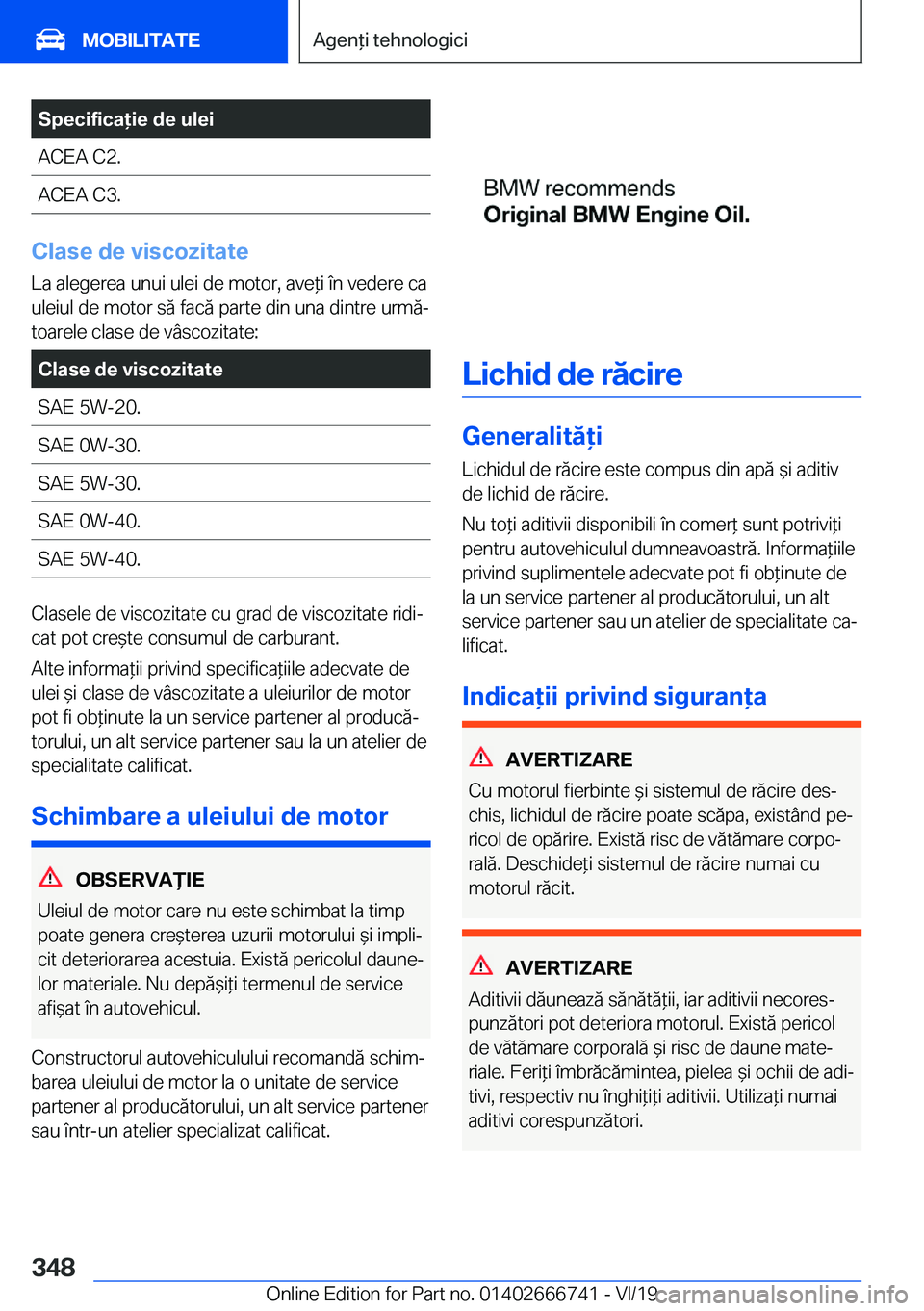 BMW M5 2020  Ghiduri De Utilizare (in Romanian) �S�p�e�c�i�f�i�c�a�i�e��d�e��u�l�e�i�A�C�E�A��C�2�.�A�C�E�A��C�3�.
�C�l�a�s�e��d�e��v�i�s�c�o�z�i�t�a�t�e
�L�a��a�l�e�g�e�r�e�a��u�n�u�i��u�l�e�i��d�e��m�o�t�o�r�,��a�v�e*�i��