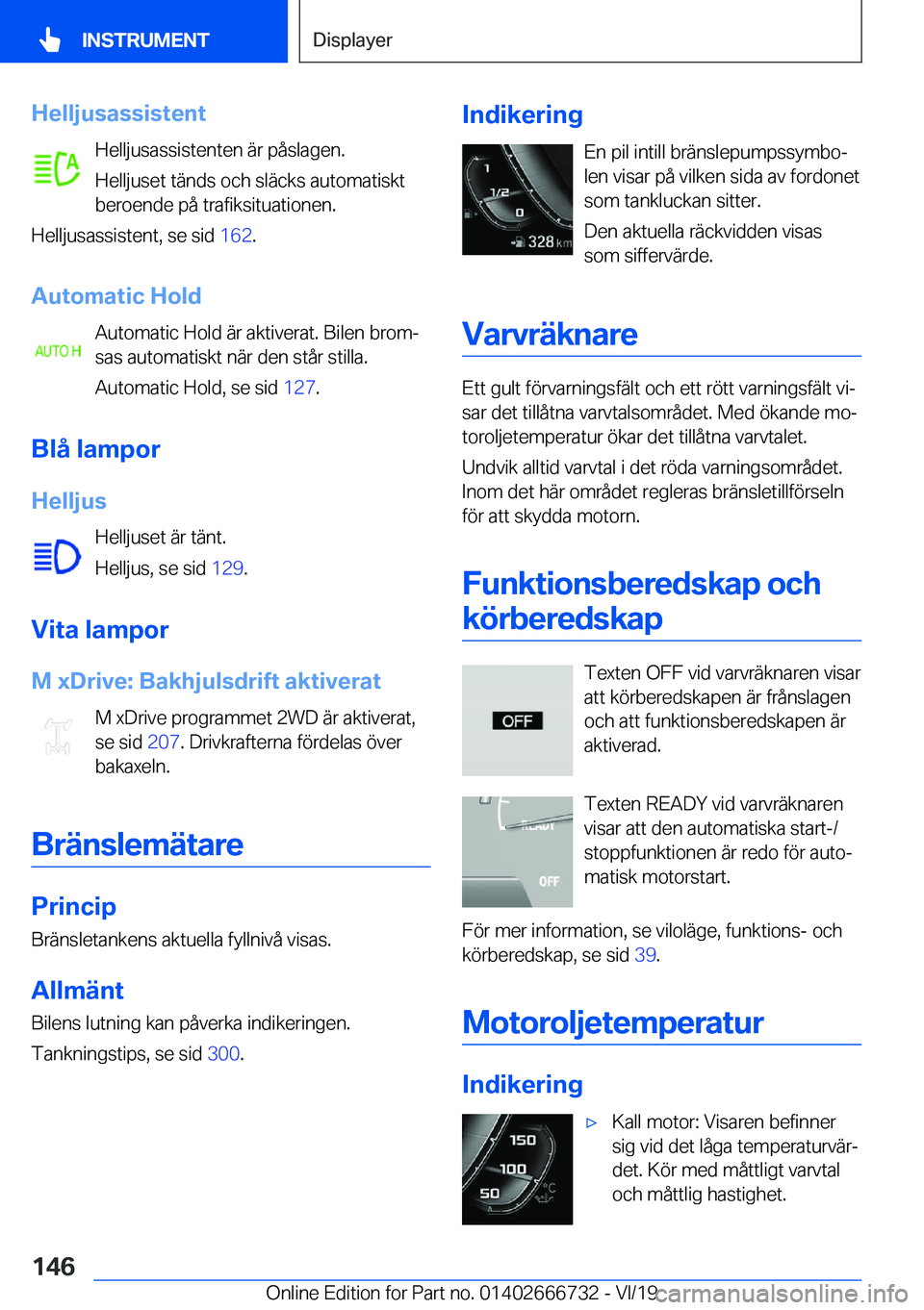 BMW M5 2020  InstruktionsbÖcker (in Swedish) �H�e�l�l�j�u�s�a�s�s�i�s�t�e�n�t�H�e�l�l�j�u�s�a�s�s�i�s�t�e�n�t�e�n��ä�r��p�å�s�l�a�g�e�n�.
�H�e�l�l�j�u�s�e�t��t�ä�n�d�s��o�c�h��s�l�ä�c�k�s��a�u�t�o�m�a�t�i�s�k�t
�b�e�r�o�e�n�d�e��p�å�