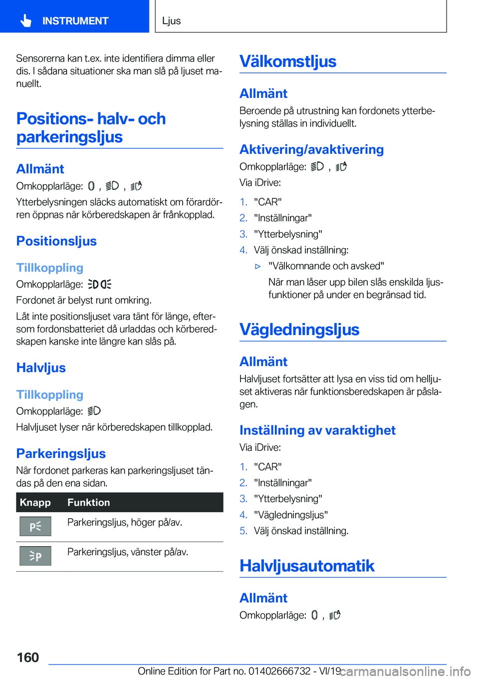 BMW M5 2020  InstruktionsbÖcker (in Swedish) �S�e�n�s�o�r�e�r�n�a��k�a�n��t�.�e�x�.��i�n�t�e��i�d�e�n�t�i�f�i�e�r�a��d�i�m�m�a��e�l�l�e�r�d�i�s�.��I��s�å�d�a�n�a��s�i�t�u�a�t�i�o�n�e�r��s�k�a��m�a�n��s�l�å��p�å��l�j�u�s�e�t��m�